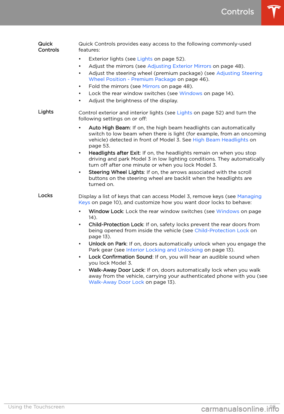 TESLA MODEL 3 2019   (Europe) Owners Manual Quick
ControlsQuick Controls provides easy access to the following commonly-used
features:
