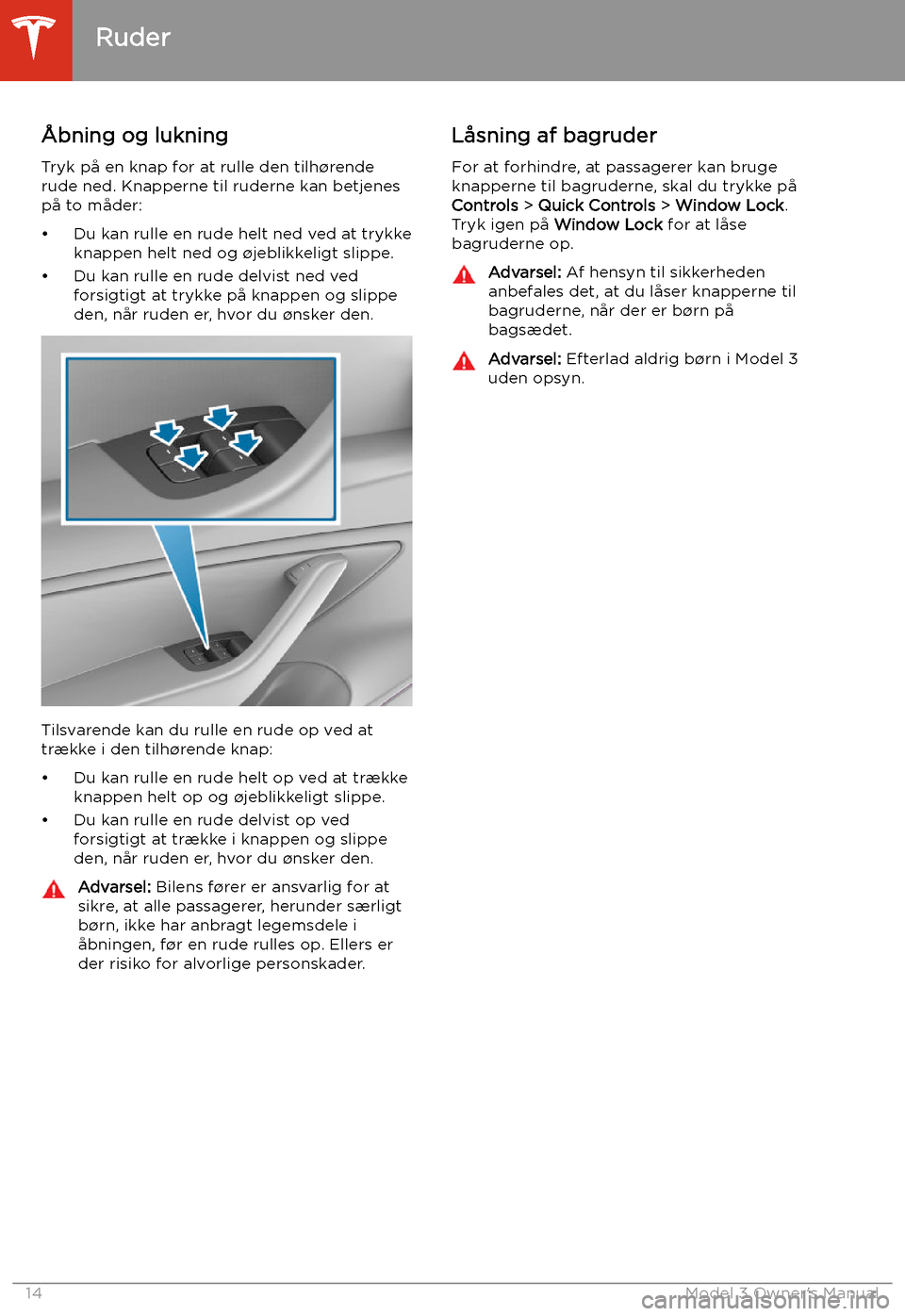 TESLA MODEL 3 2019 Instruktionsbog (in Danish) Ruder
TESLA MODEL 3 2019 Instruktionsbog (in Danish) Ruder
