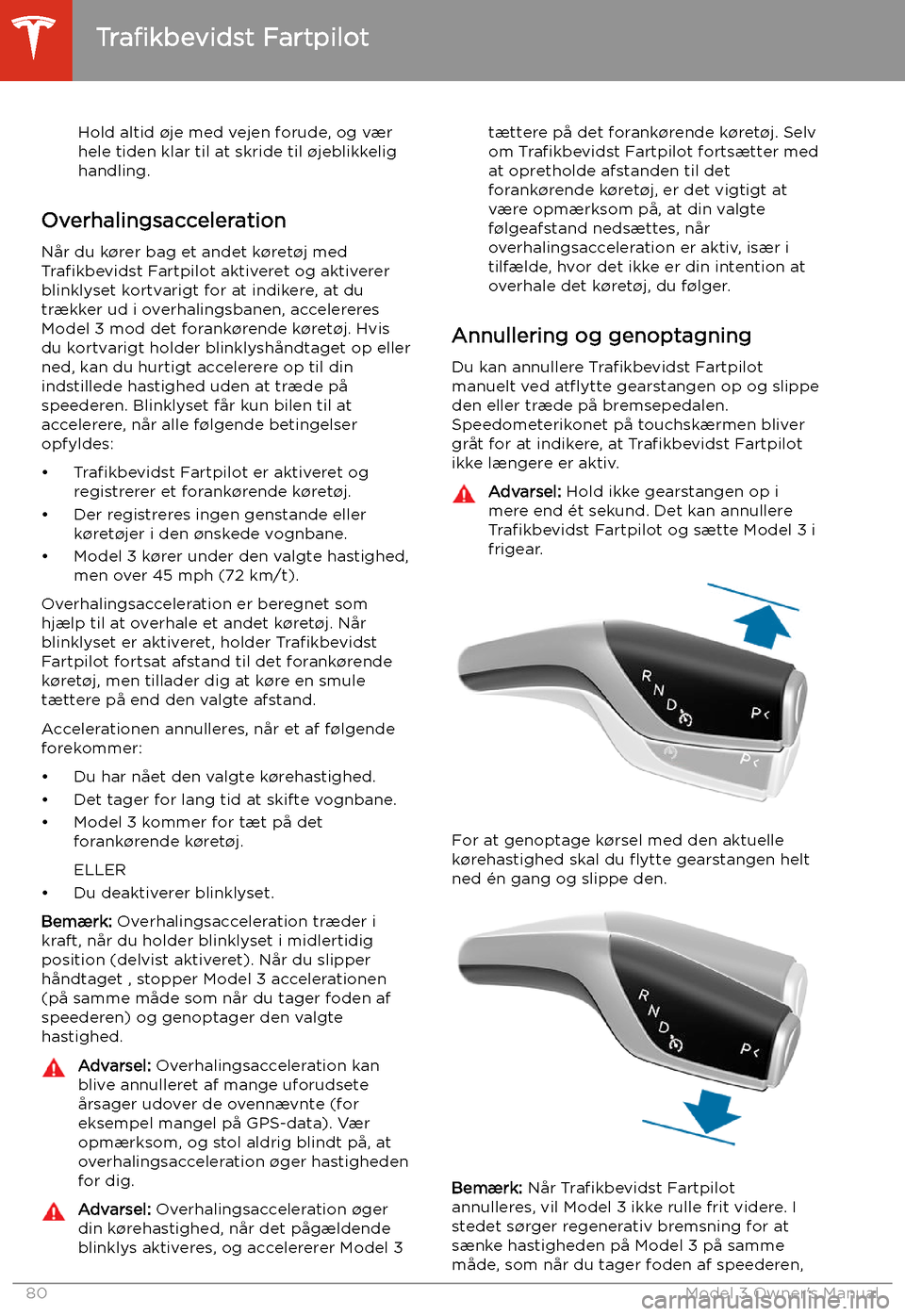 TESLA MODEL 3 2019 Instruktionsbog (in Danish) Hold altid TESLA MODEL 3 2019 Instruktionsbog (in Danish) Hold altid