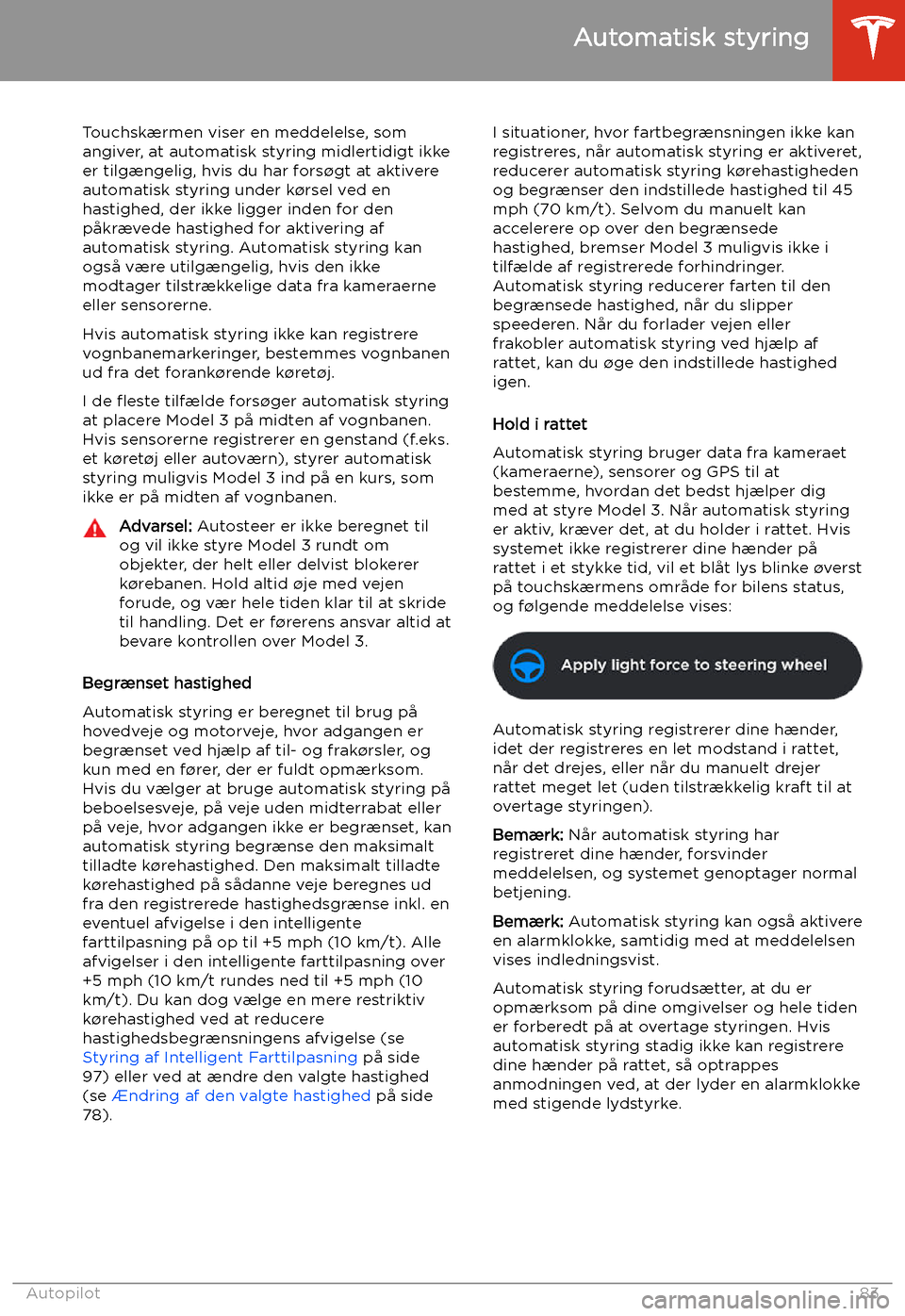 TESLA MODEL 3 2019 Instruktionsbog (in Danish) Touchsk TESLA MODEL 3 2019 Instruktionsbog (in Danish) Touchsk