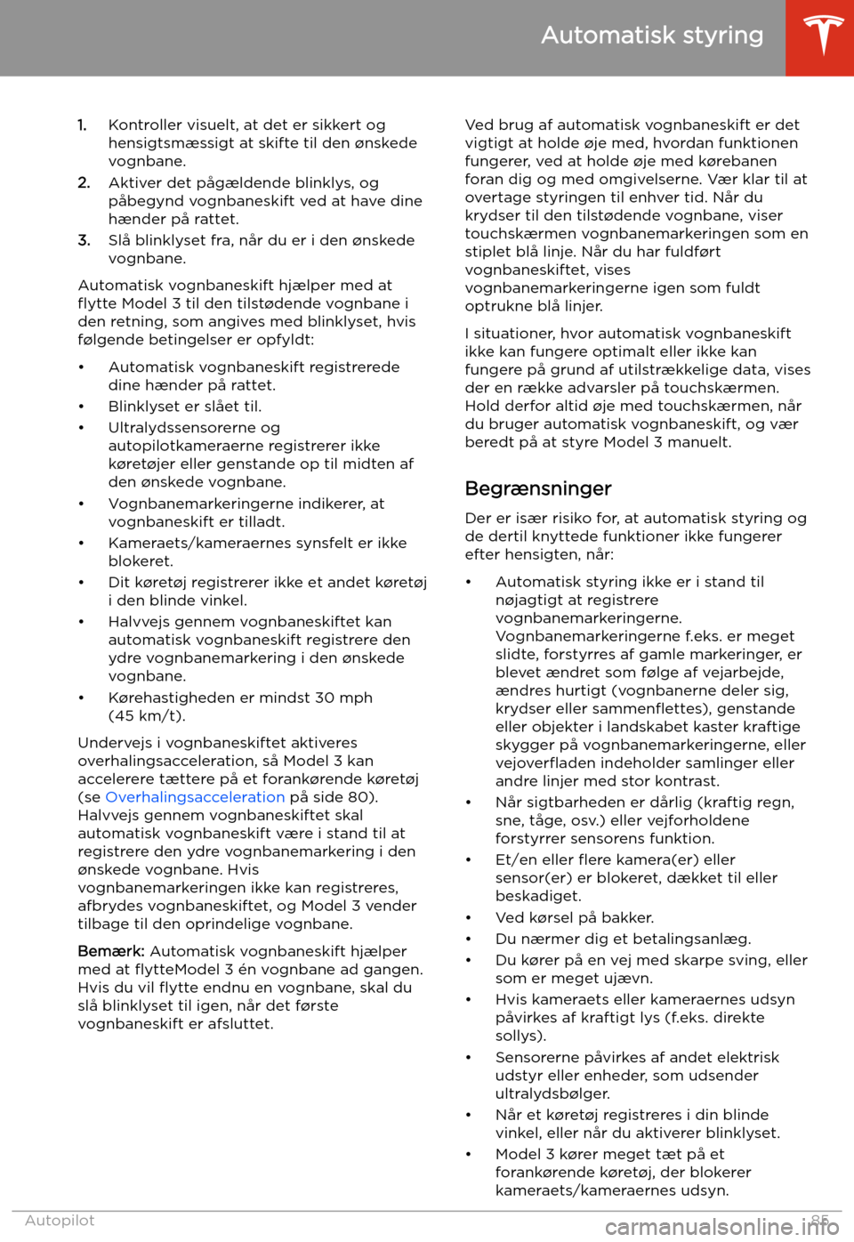 TESLA MODEL 3 2019 Instruktionsbog (in Danish) 1.Kontroller visuelt, at det er sikkert og
hensigtsm TESLA MODEL 3 2019 Instruktionsbog (in Danish) 1.Kontroller visuelt, at det er sikkert og
hensigtsm