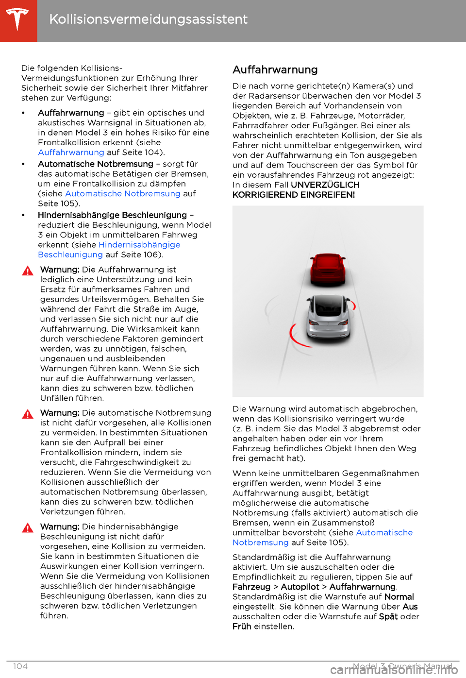 TESLA MODEL 3 2019 Betriebsanleitung (in German) Kollisionsvermeidungsassistent
Die folgenden Kollisions-
Vermeidungsfunktionen zur Erh TESLA MODEL 3 2019 Betriebsanleitung (in German) Kollisionsvermeidungsassistent
Die folgenden Kollisions-
Vermeidungsfunktionen zur Erh