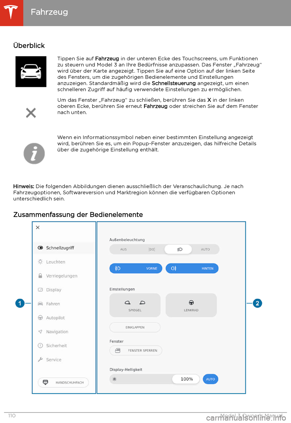 TESLA MODEL 3 2019 Betriebsanleitung (in German) Verwenden des Touchscreens
Fahrzeug
TESLA MODEL 3 2019 Betriebsanleitung (in German) Verwenden des Touchscreens
Fahrzeug