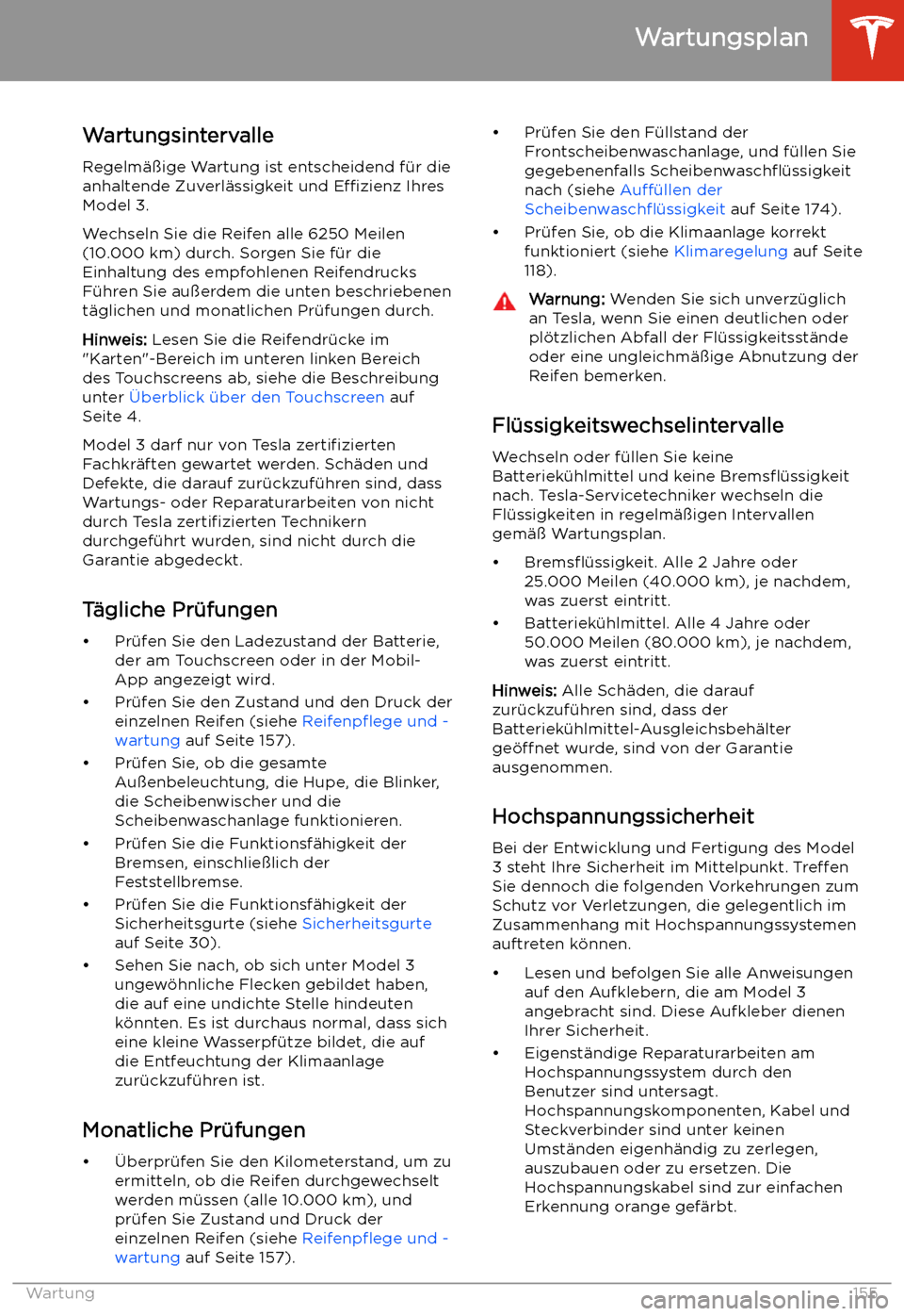 TESLA MODEL 3 2019 Betriebsanleitung (in German) Wartung
Wartungsplan
Wartungsintervalle Regelm TESLA MODEL 3 2019 Betriebsanleitung (in German) Wartung
Wartungsplan
Wartungsintervalle Regelm