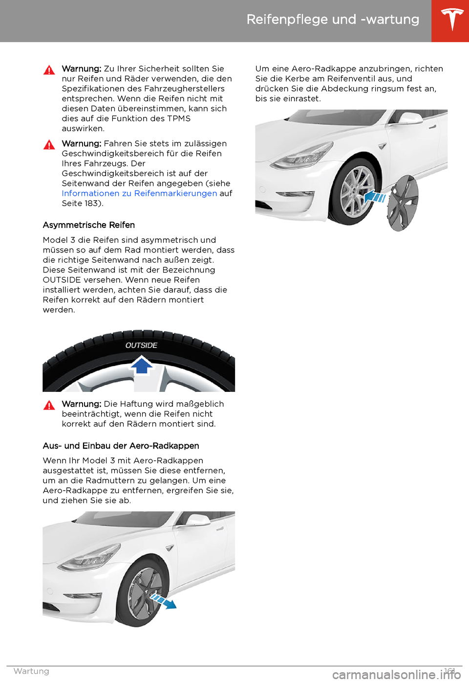 TESLA MODEL 3 2019 Betriebsanleitung (in German) Warnung: Zu Ihrer Sicherheit sollten Sie
nur Reifen und R TESLA MODEL 3 2019 Betriebsanleitung (in German) Warnung: Zu Ihrer Sicherheit sollten Sie
nur Reifen und R
