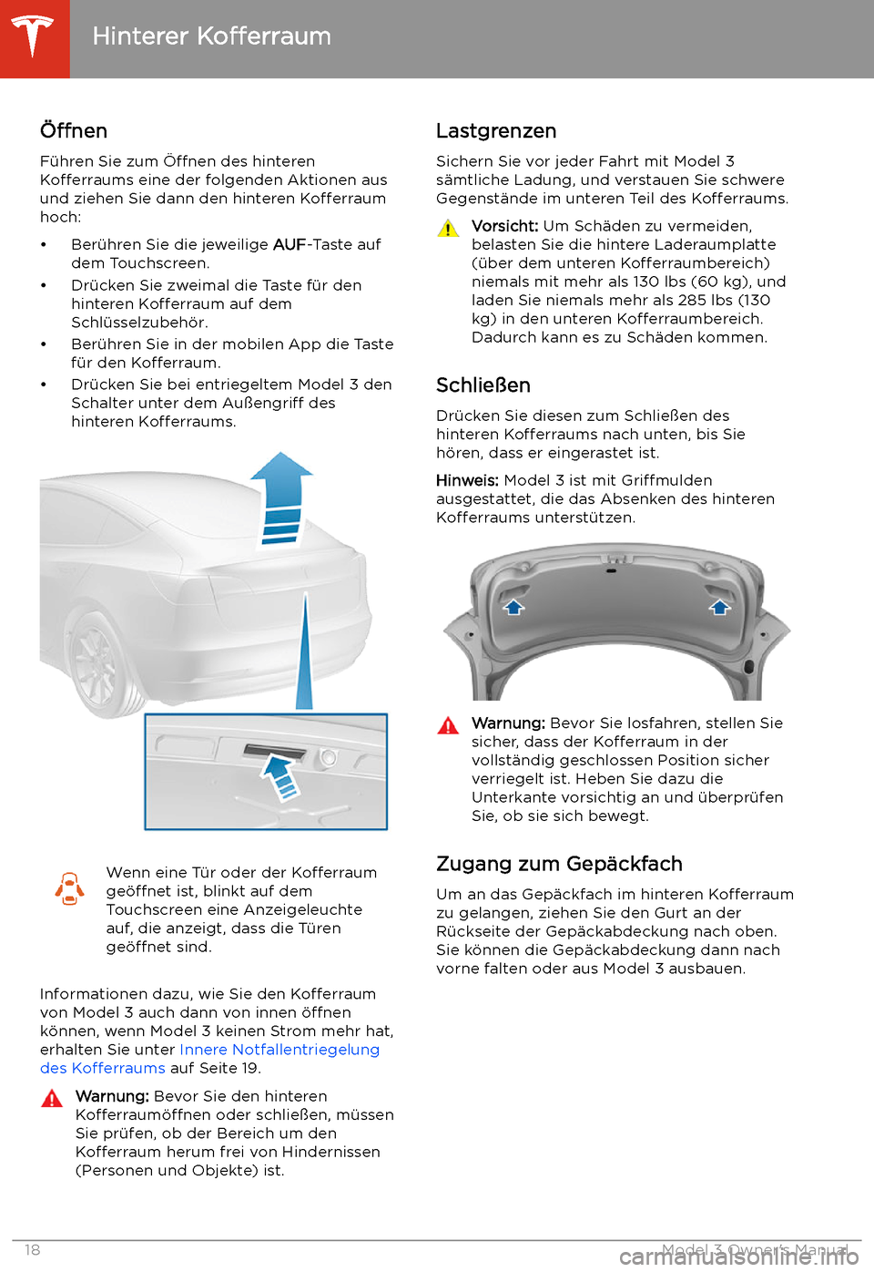 TESLA MODEL 3 2019 Betriebsanleitung (in German) Hinterer
Kofferraum
TESLA MODEL 3 2019 Betriebsanleitung (in German) Hinterer
Kofferraum