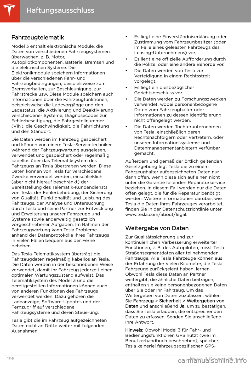 TESLA MODEL 3 2019 Betriebsanleitung (in German) Haftungsausschluss
Fahrzeugtelematik Model 3 enth TESLA MODEL 3 2019 Betriebsanleitung (in German) Haftungsausschluss
Fahrzeugtelematik Model 3 enth