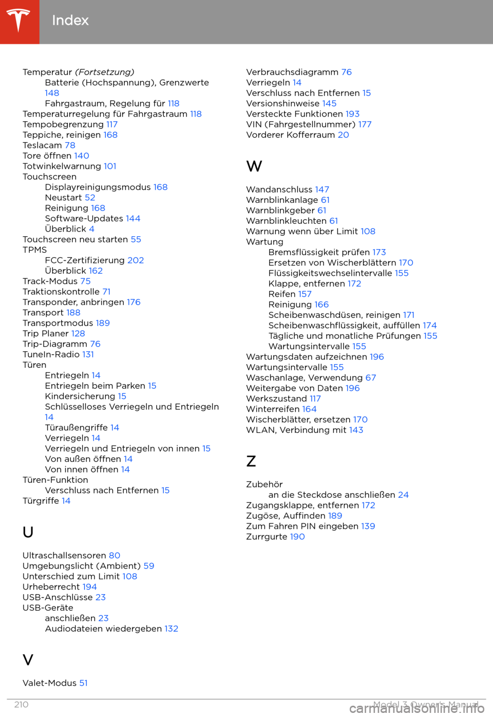 TESLA MODEL 3 2019 Betriebsanleitung (in German) Temperatur (Fortsetzung)Batterie (Hochspannung), Grenzwerte
148
Fahrgastraum, Regelung f TESLA MODEL 3 2019 Betriebsanleitung (in German) Temperatur (Fortsetzung)Batterie (Hochspannung), Grenzwerte
148
Fahrgastraum, Regelung f