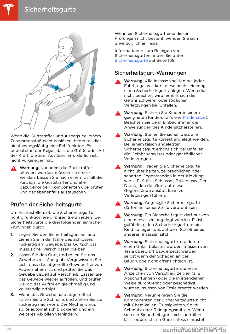 TESLA MODEL 3 2019 Betriebsanleitung (in German) Wenn die Gurtstraffer und Airbags bei einem
Zusammensto TESLA MODEL 3 2019 Betriebsanleitung (in German) Wenn die Gurtstraffer und Airbags bei einem
Zusammensto