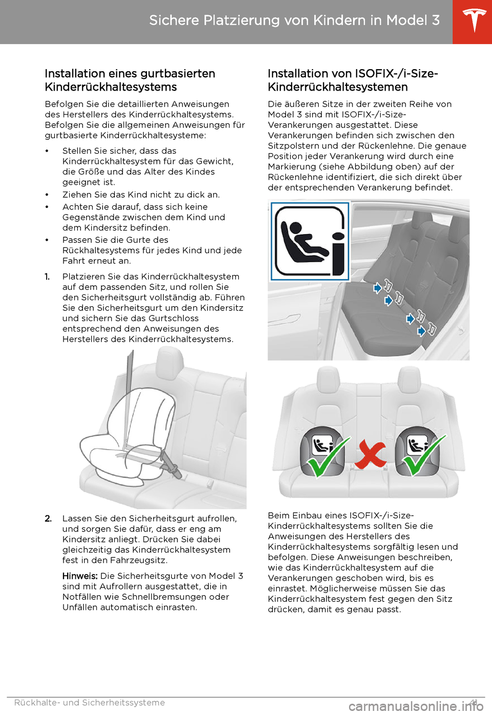 TESLA MODEL 3 2019 Betriebsanleitung (in German) Installation eines gurtbasierten
Kinderr TESLA MODEL 3 2019 Betriebsanleitung (in German) Installation eines gurtbasierten
Kinderr