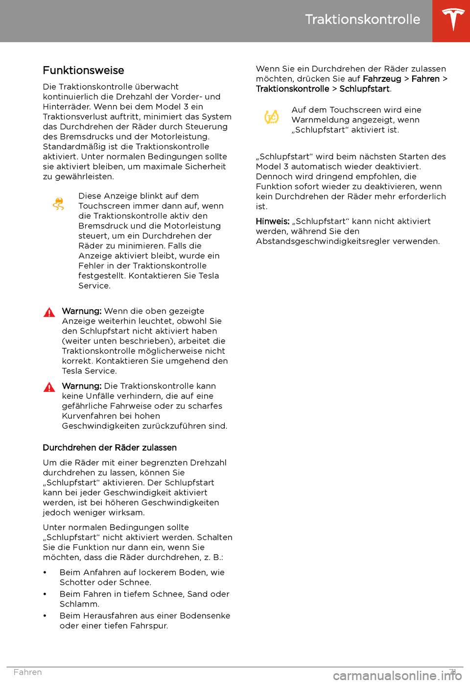 TESLA MODEL 3 2019 Betriebsanleitung (in German) Traktionskontrolle
Funktionsweise
Die Traktionskontrolle TESLA MODEL 3 2019 Betriebsanleitung (in German) Traktionskontrolle
Funktionsweise
Die Traktionskontrolle