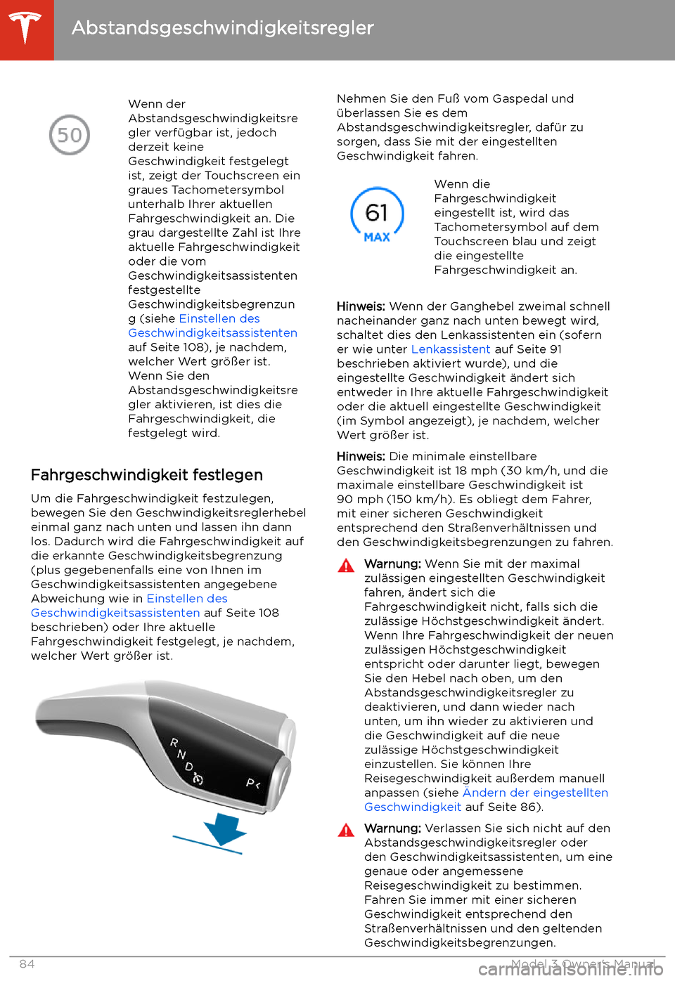 TESLA MODEL 3 2019 Betriebsanleitung (in German) Wenn der
Abstandsgeschwindigkeitsre
gler verf TESLA MODEL 3 2019 Betriebsanleitung (in German) Wenn der
Abstandsgeschwindigkeitsre
gler verf