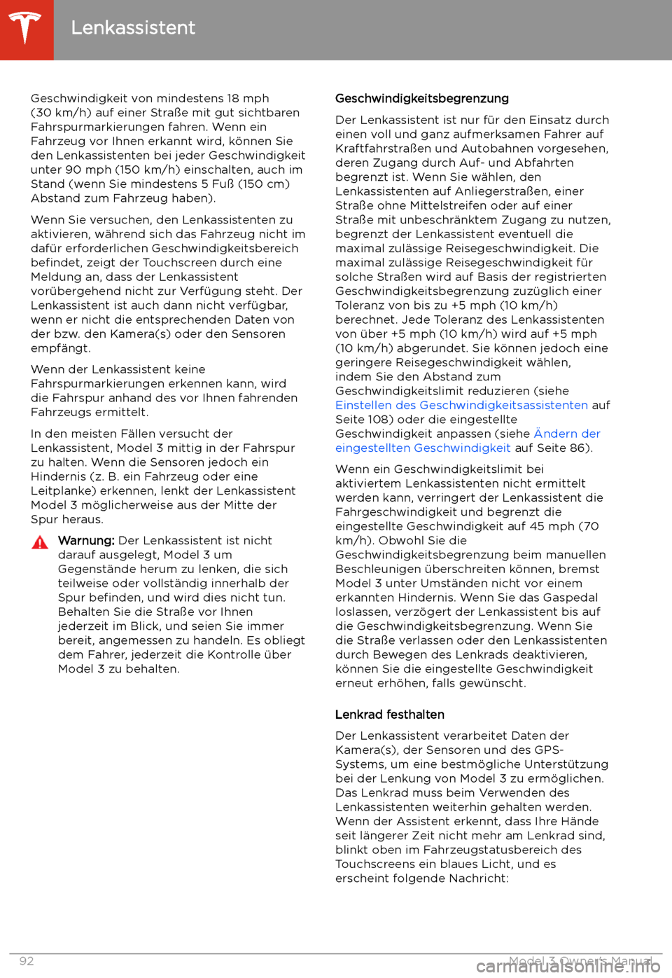 TESLA MODEL 3 2019 Betriebsanleitung (in German) Geschwindigkeit von mindestens 18 mph
(30 km/h) auf einer Stra TESLA MODEL 3 2019 Betriebsanleitung (in German) Geschwindigkeit von mindestens 18 mph
(30 km/h) auf einer Stra