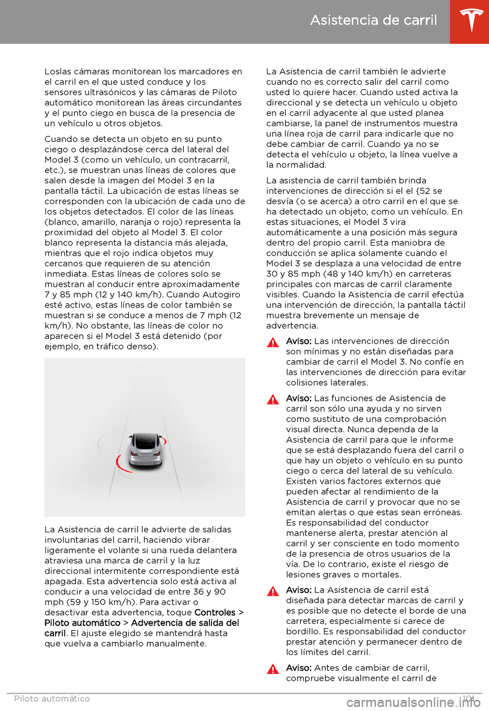 TESLA MODEL 3 2019 Manual del propietario (in Spanish) Asistencia de carril
Loslas c TESLA MODEL 3 2019 Manual del propietario (in Spanish) Asistencia de carril
Loslas c