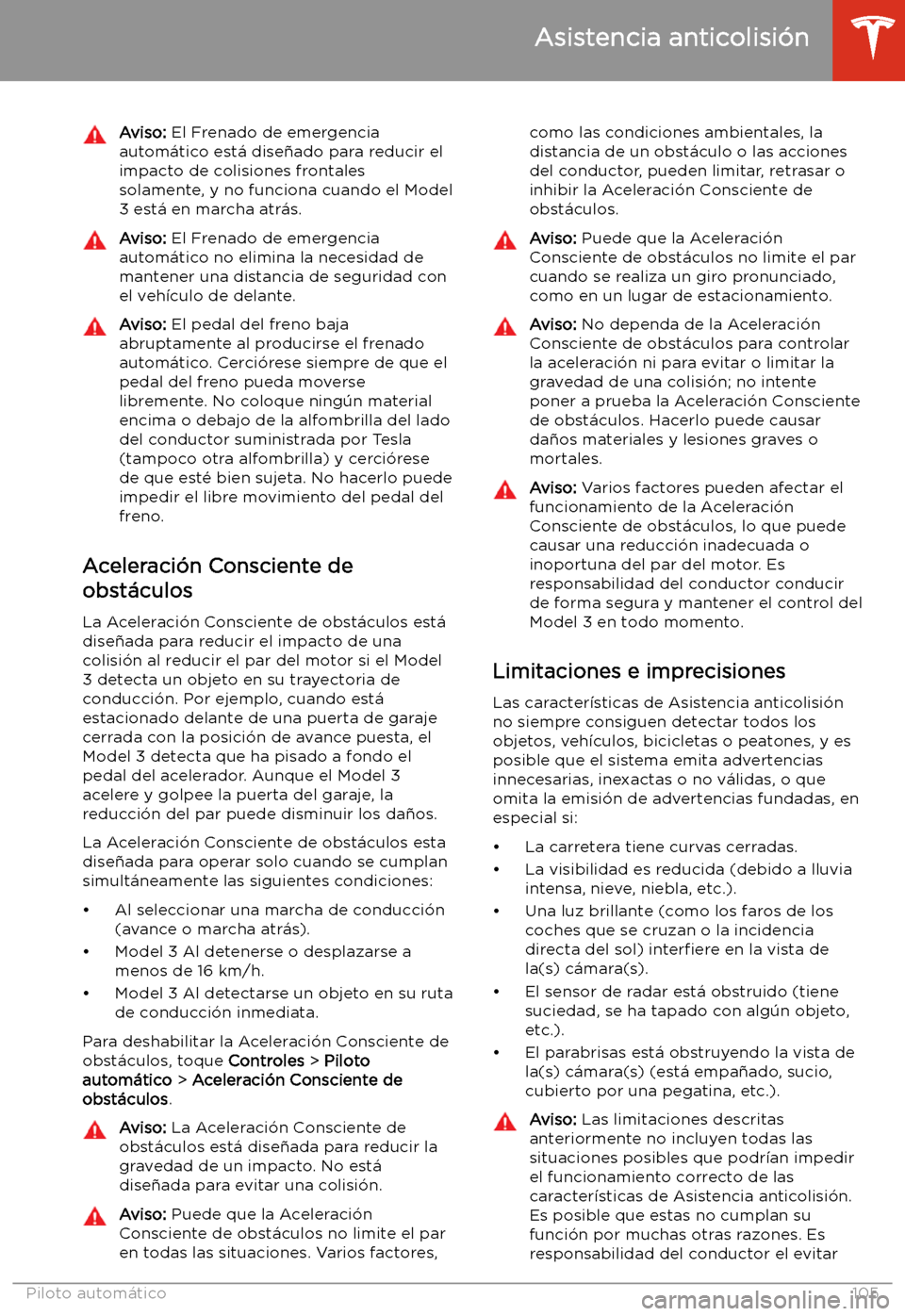 TESLA MODEL 3 2019 Manual del propietario (in Spanish) Aviso: El Frenado de emergencia
autom TESLA MODEL 3 2019 Manual del propietario (in Spanish) Aviso: El Frenado de emergencia
autom
