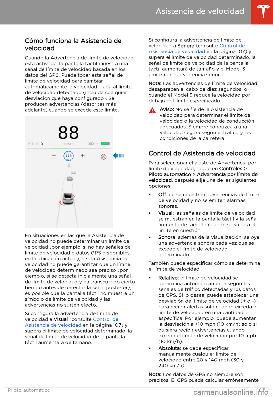 TESLA MODEL 3 2019 Manual del propietario (in Spanish) Asistencia de velocidad
C TESLA MODEL 3 2019 Manual del propietario (in Spanish) Asistencia de velocidad
C