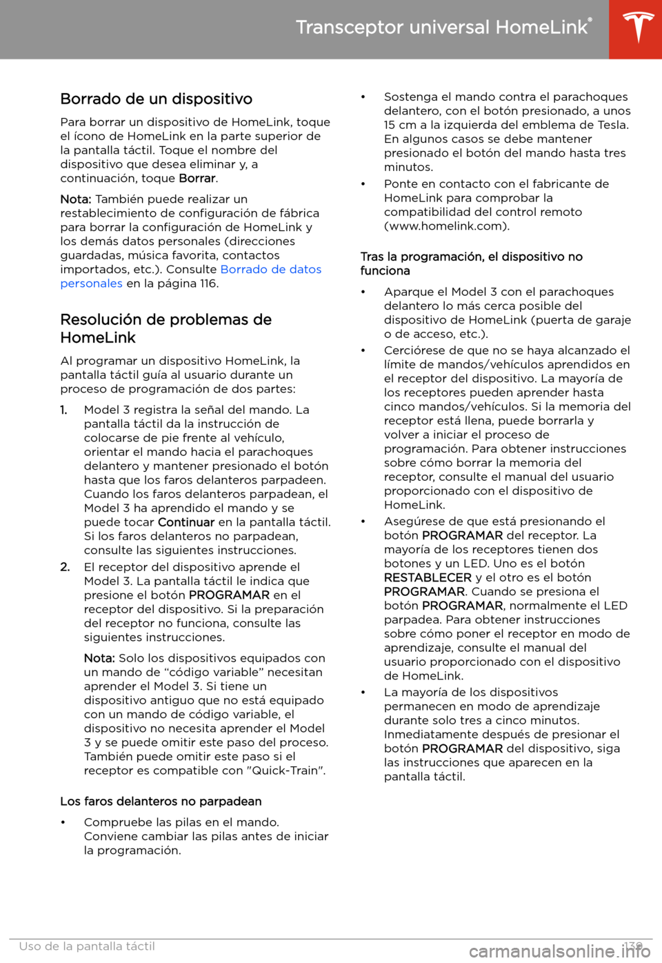 TESLA MODEL 3 2019  Manual del propietario (in Spanish)  Borrado de un dispositivo
Para borrar un dispositivo de HomeLink, toque
el 