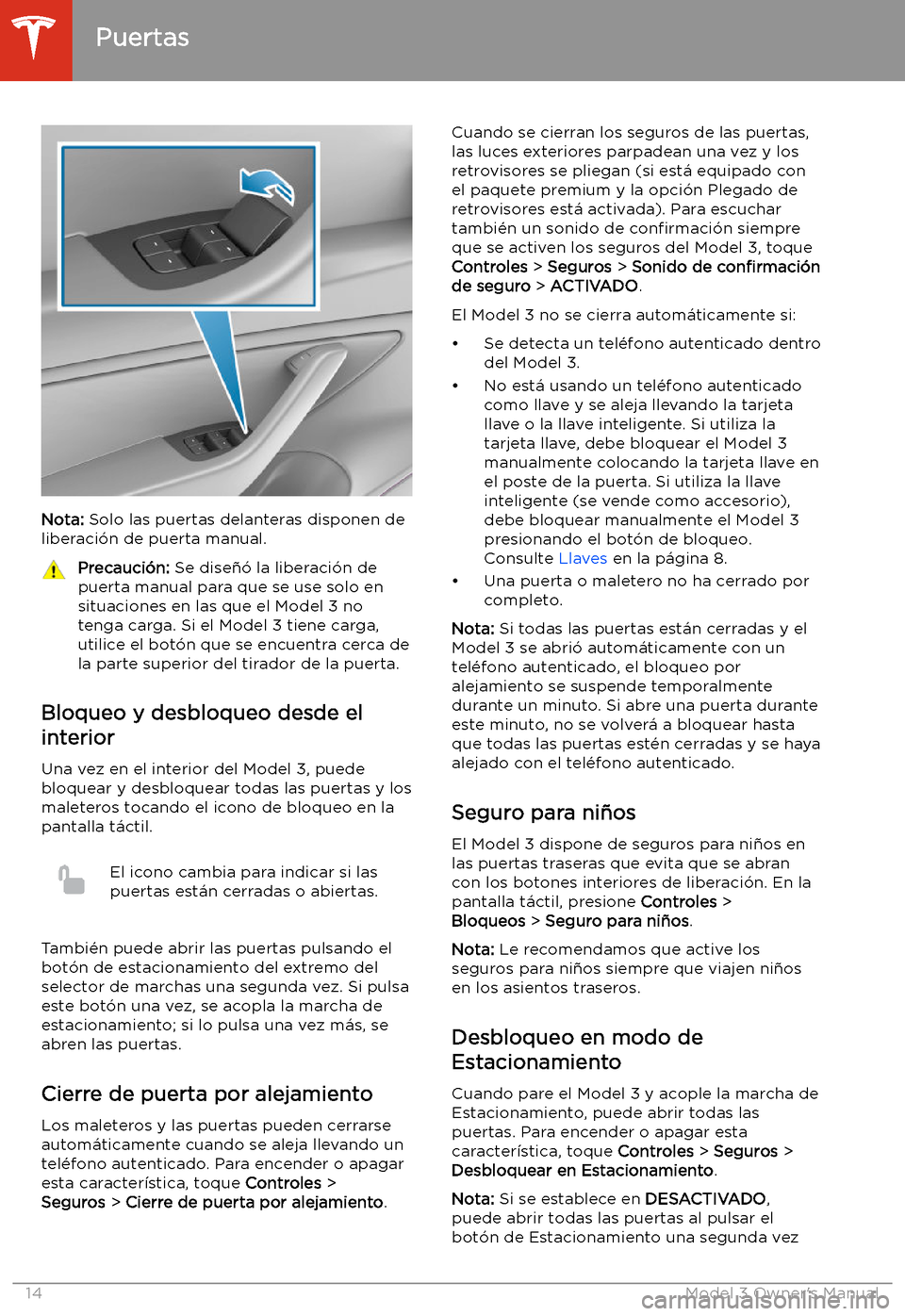 TESLA MODEL 3 2019  Manual del propietario (in Spanish)  Nota: Solo las puertas delanteras disponen de
liberaci