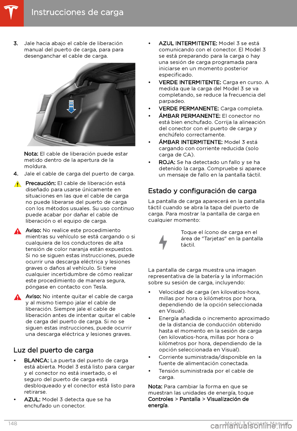 TESLA MODEL 3 2019  Manual del propietario (in Spanish)  3.Jale hacia abajo el cable de liberaci