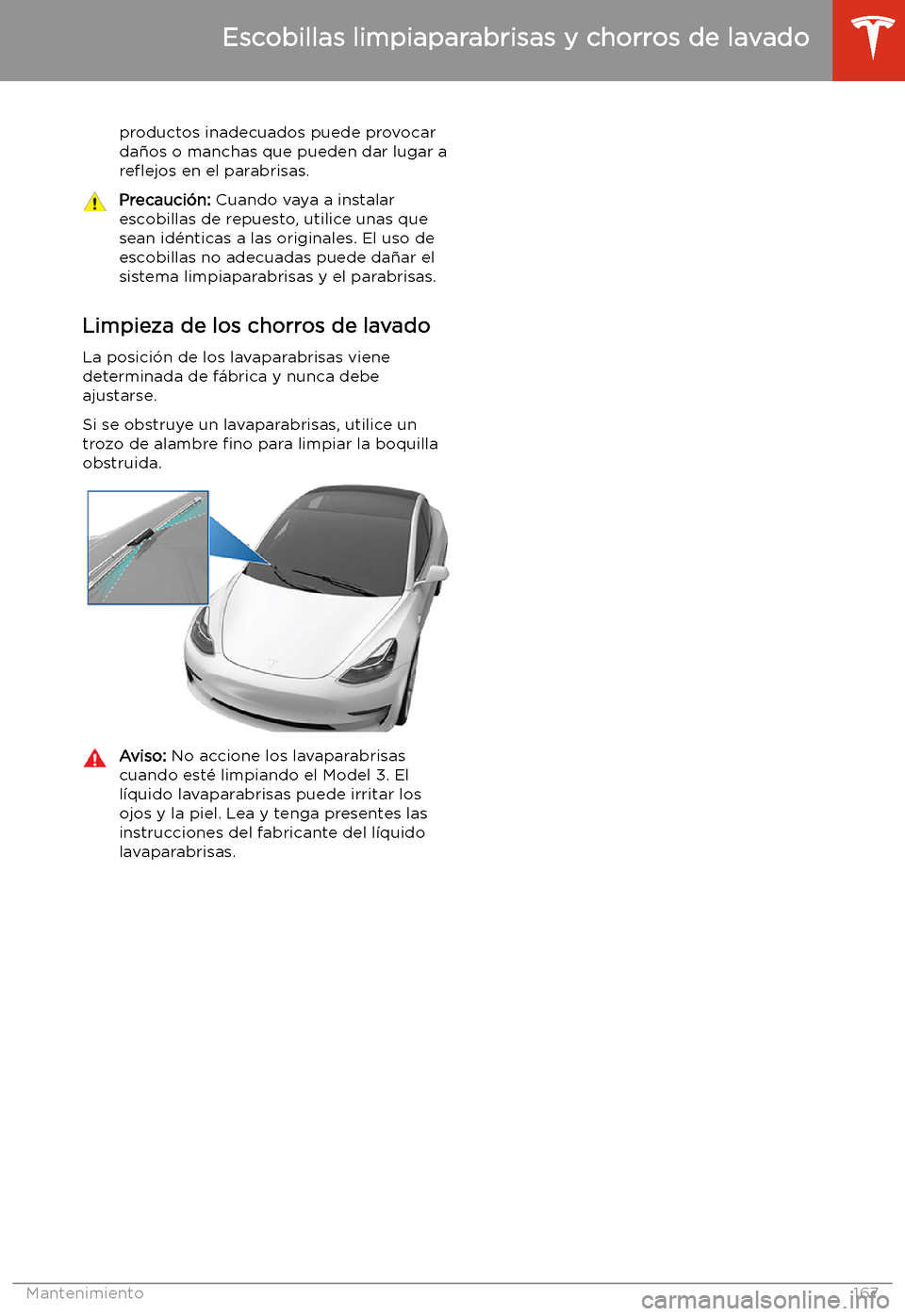 TESLA MODEL 3 2019 Manual del propietario (in Spanish) productos inadecuados puede provocar
da TESLA MODEL 3 2019 Manual del propietario (in Spanish) productos inadecuados puede provocar
da