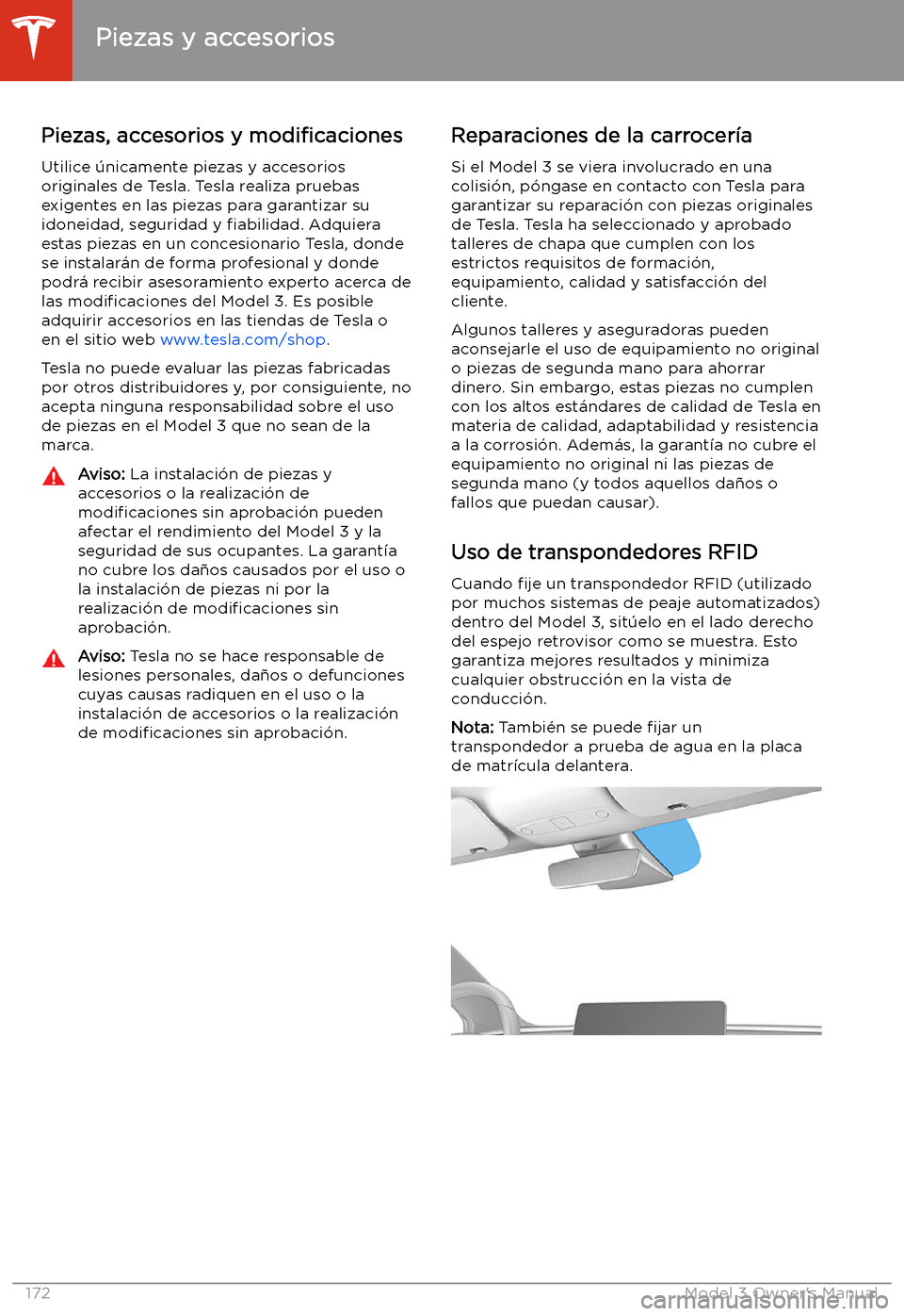 TESLA MODEL 3 2019 Manual del propietario (in Spanish) Piezas y accesorios
Piezas, accesorios y modi TESLA MODEL 3 2019 Manual del propietario (in Spanish) Piezas y accesorios
Piezas, accesorios y modi