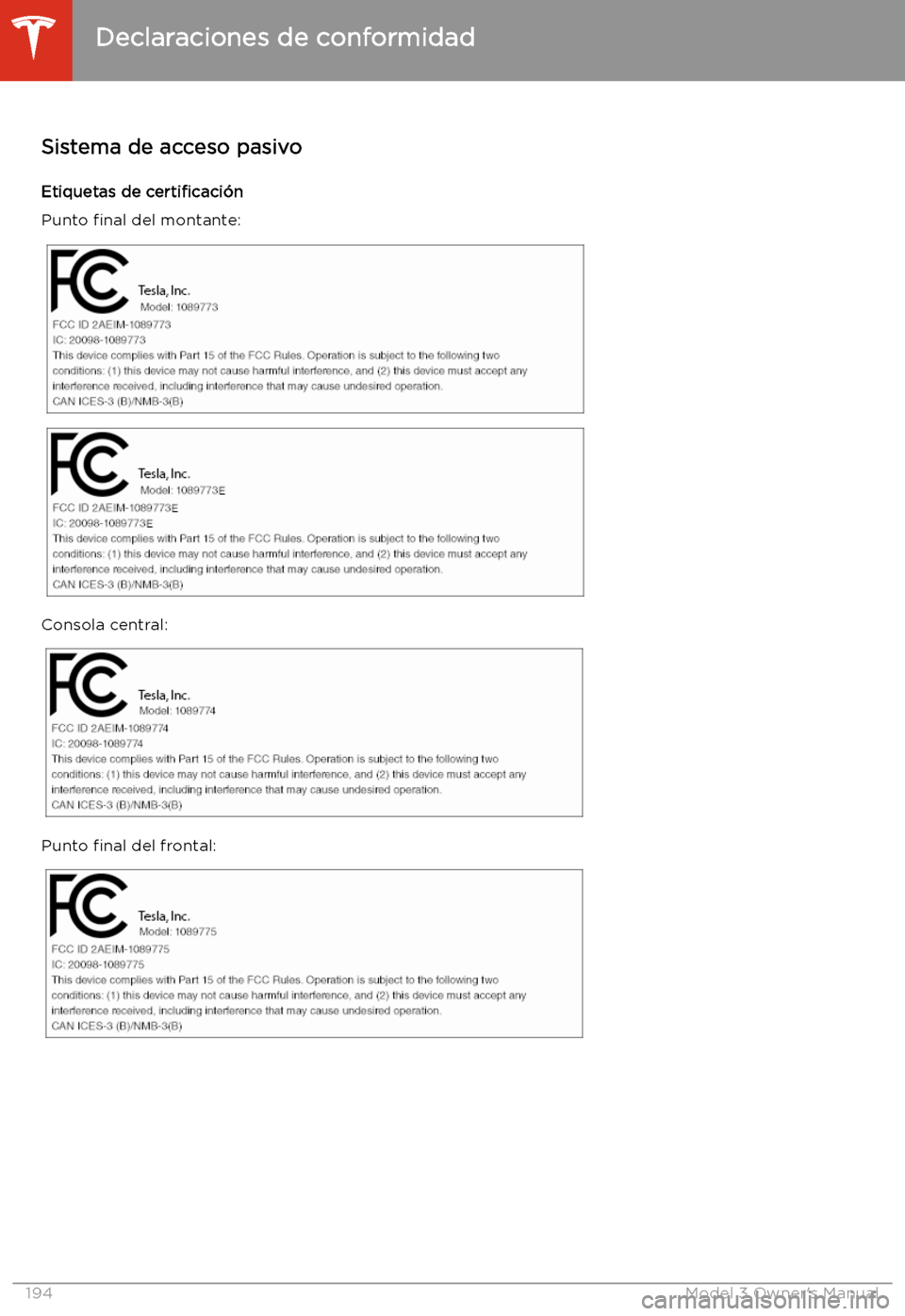TESLA MODEL 3 2019 Manual del propietario (in Spanish) Declaraciones de conformidad
Sistema de acceso pasivo Etiquetas de certi TESLA MODEL 3 2019 Manual del propietario (in Spanish) Declaraciones de conformidad
Sistema de acceso pasivo Etiquetas de certi