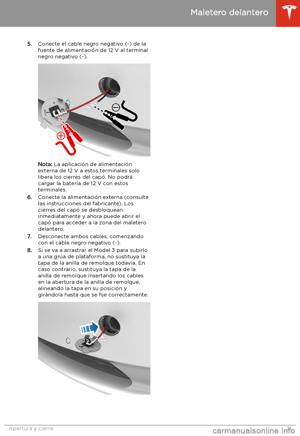 TESLA MODEL 3 2019 Manual del propietario (in Spanish) 5.Conecte el cable negro negativo (-) de la
fuente de alimentaci TESLA MODEL 3 2019 Manual del propietario (in Spanish) 5.Conecte el cable negro negativo (-) de la
fuente de alimentaci