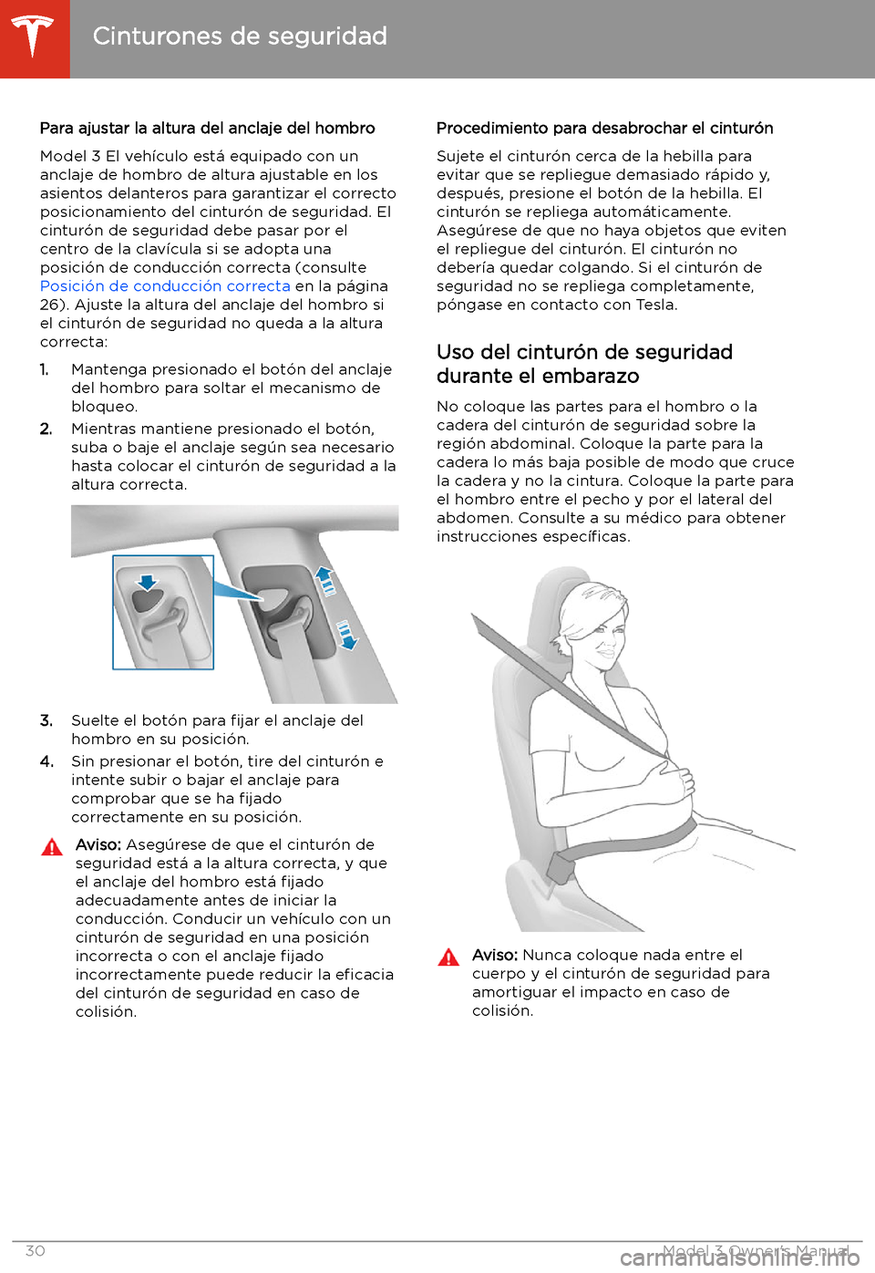 TESLA MODEL 3 2019 Manual del propietario (in Spanish) Para ajustar la altura del anclaje del hombro
Model 3 El veh TESLA MODEL 3 2019 Manual del propietario (in Spanish) Para ajustar la altura del anclaje del hombro
Model 3 El veh