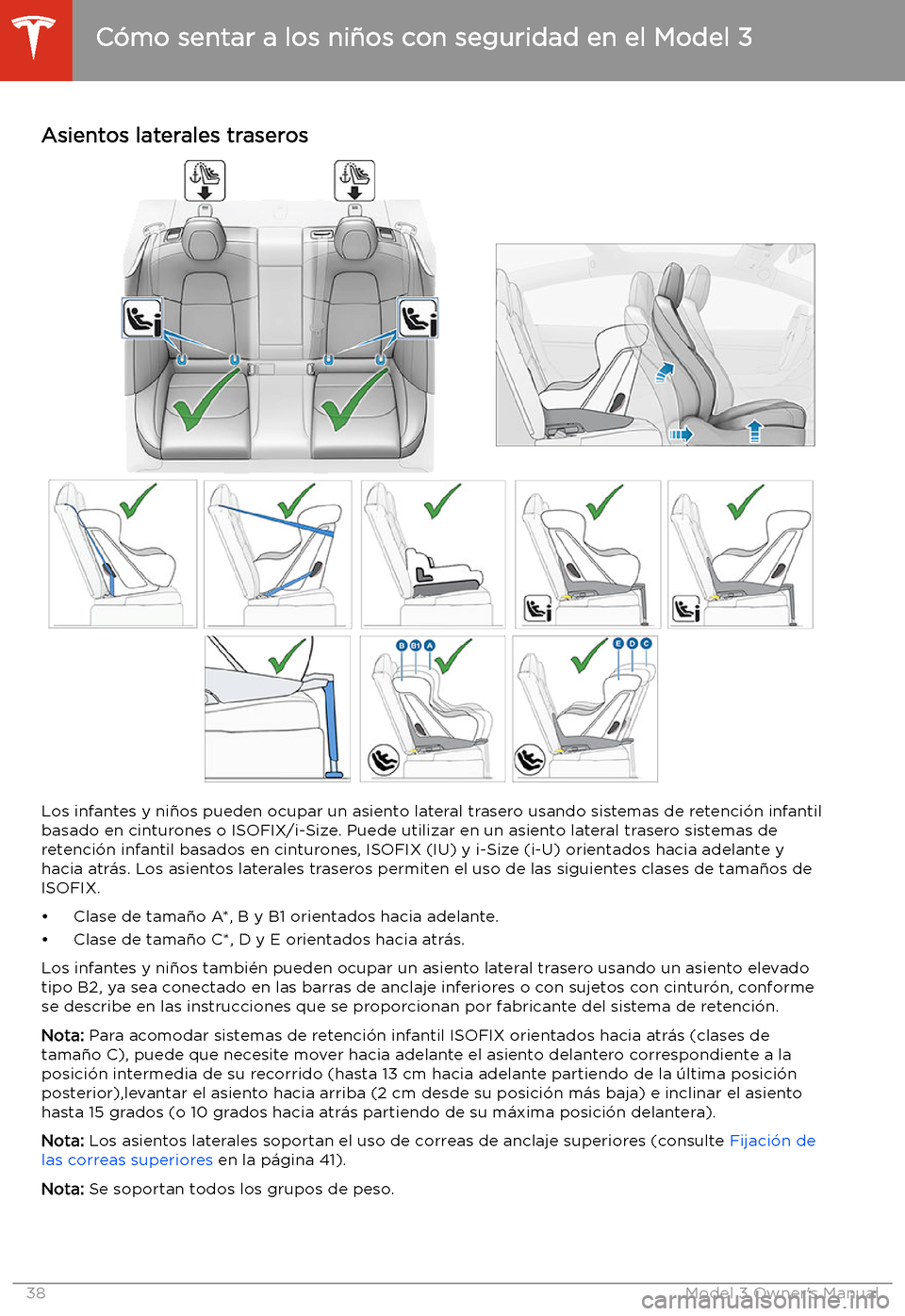 TESLA MODEL 3 2019 Manual del propietario (in Spanish) Asientos laterales traseros
Los infantes y ni TESLA MODEL 3 2019 Manual del propietario (in Spanish) Asientos laterales traseros
Los infantes y ni