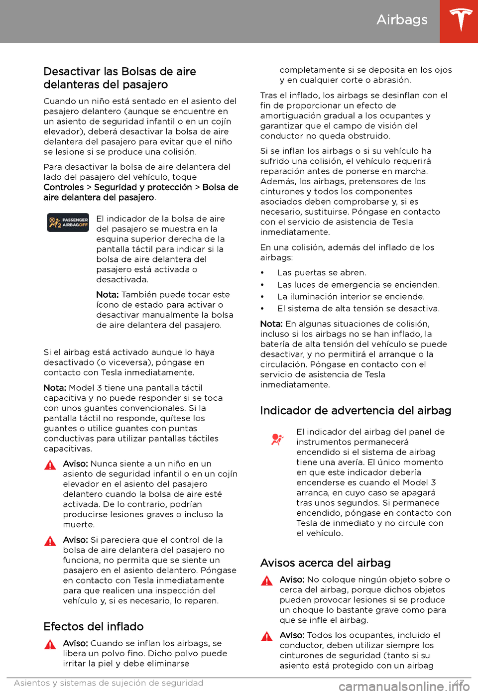 TESLA MODEL 3 2019 Manual del propietario (in Spanish) Desactivar las Bolsas de aire
delanteras del pasajero
Cuando un ni TESLA MODEL 3 2019 Manual del propietario (in Spanish) Desactivar las Bolsas de aire
delanteras del pasajero
Cuando un ni