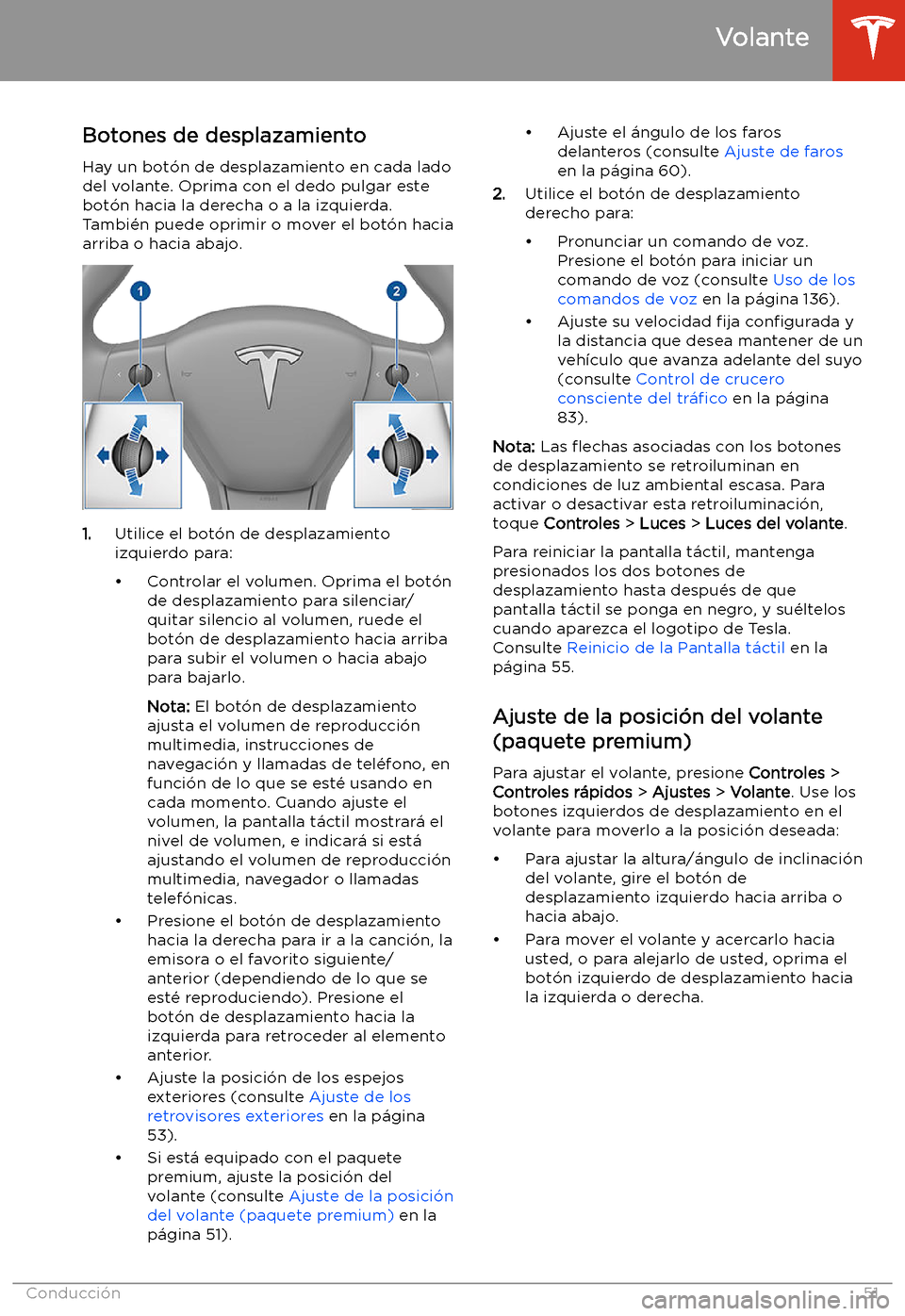 TESLA MODEL 3 2019 Manual del propietario (in Spanish) Volante
Botones de desplazamiento
Hay un bot TESLA MODEL 3 2019 Manual del propietario (in Spanish) Volante
Botones de desplazamiento
Hay un bot