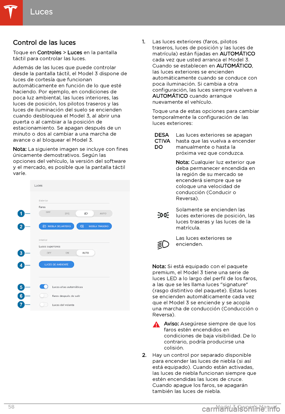 TESLA MODEL 3 2019 Manual del propietario (in Spanish) Luces
Control de las luces Toque en Controles > Luces en la pantalla
t TESLA MODEL 3 2019 Manual del propietario (in Spanish) Luces
Control de las luces Toque en Controles > Luces en la pantalla
t