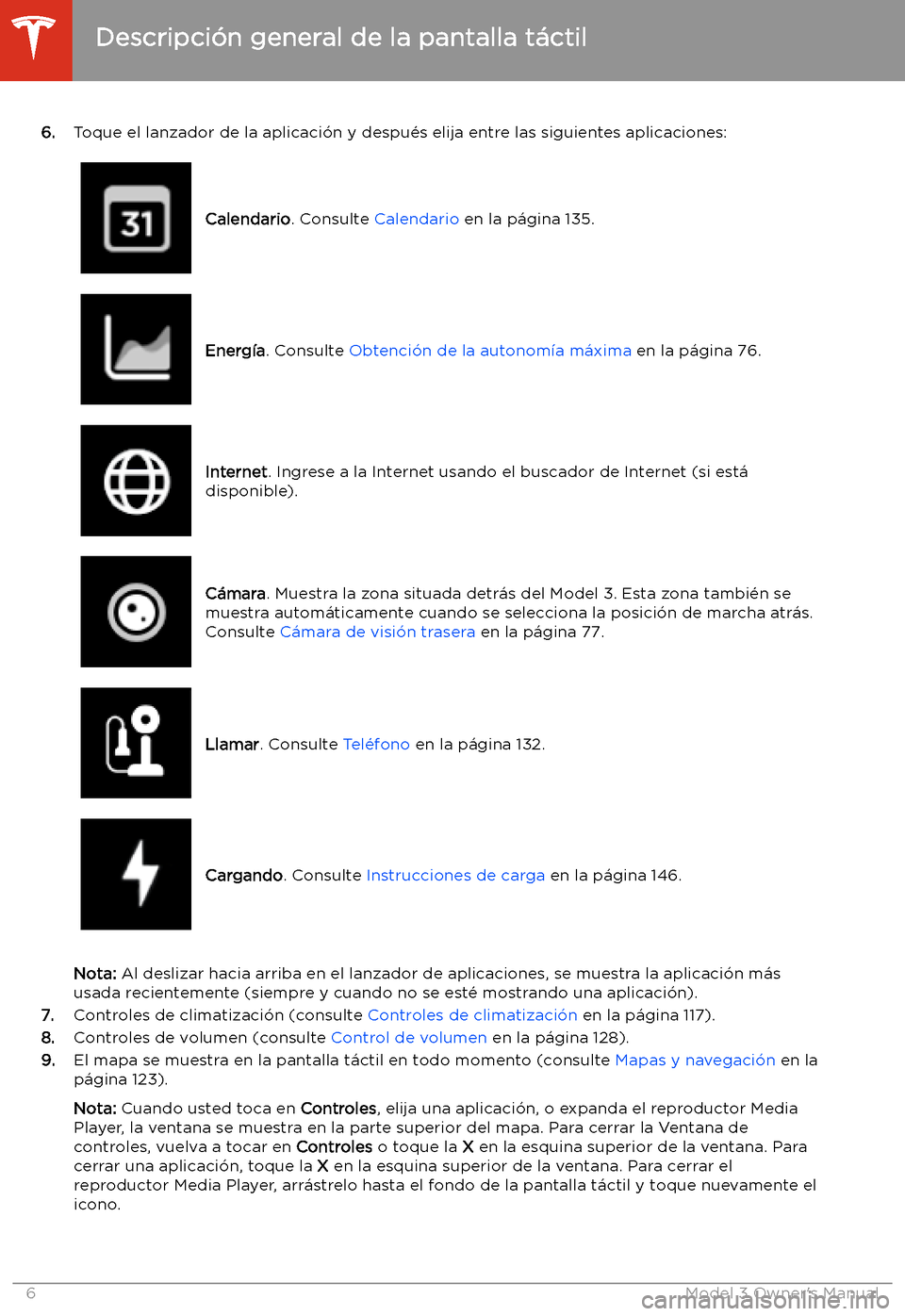 TESLA MODEL 3 2019 Manual del propietario (in Spanish) 6.Toque el lanzador de la aplicaci TESLA MODEL 3 2019 Manual del propietario (in Spanish) 6.Toque el lanzador de la aplicaci