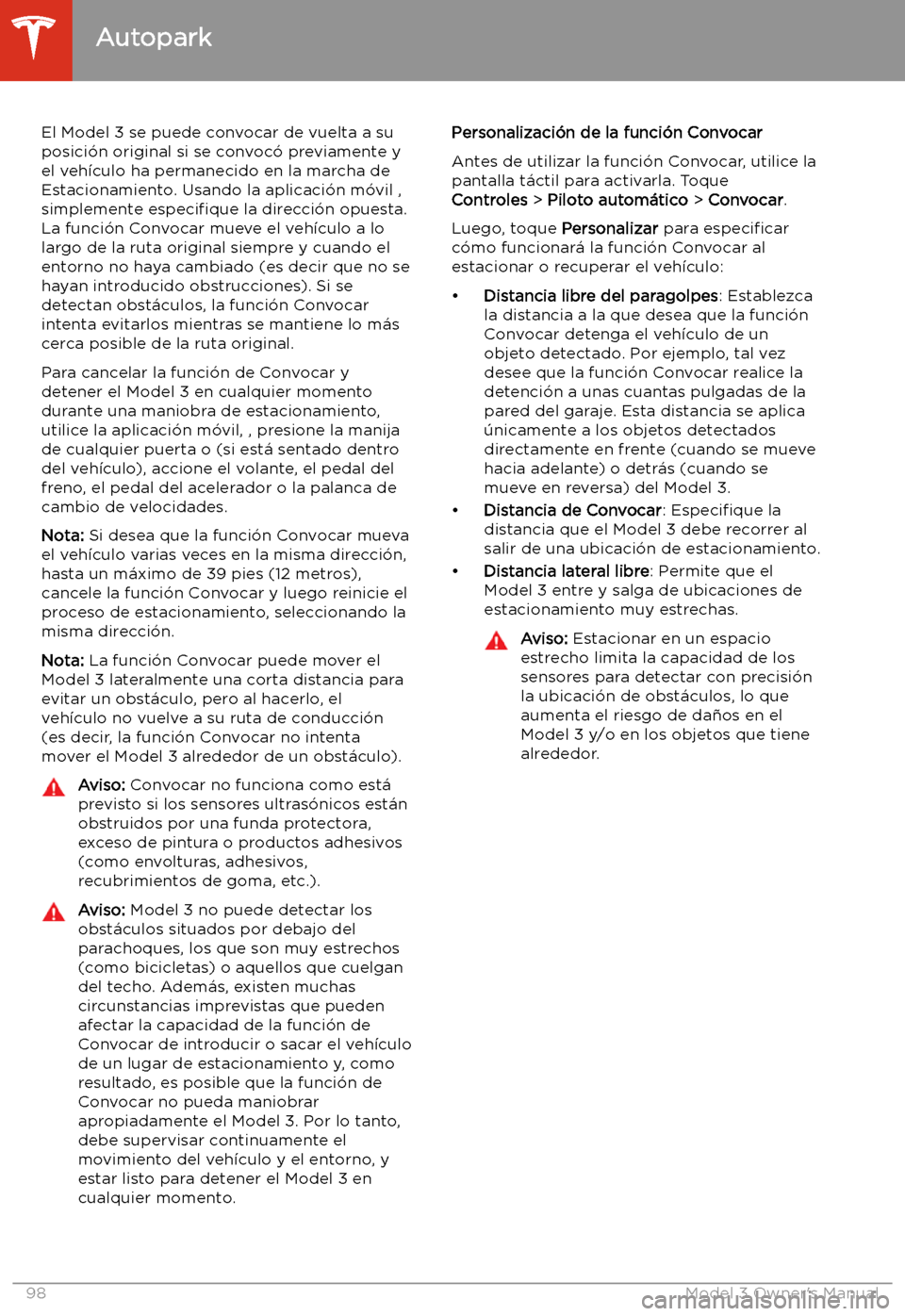 TESLA MODEL 3 2019 Manual del propietario (in Spanish) El Model 3 se puede convocar de vuelta a su
posici TESLA MODEL 3 2019 Manual del propietario (in Spanish) El Model 3 se puede convocar de vuelta a su
posici