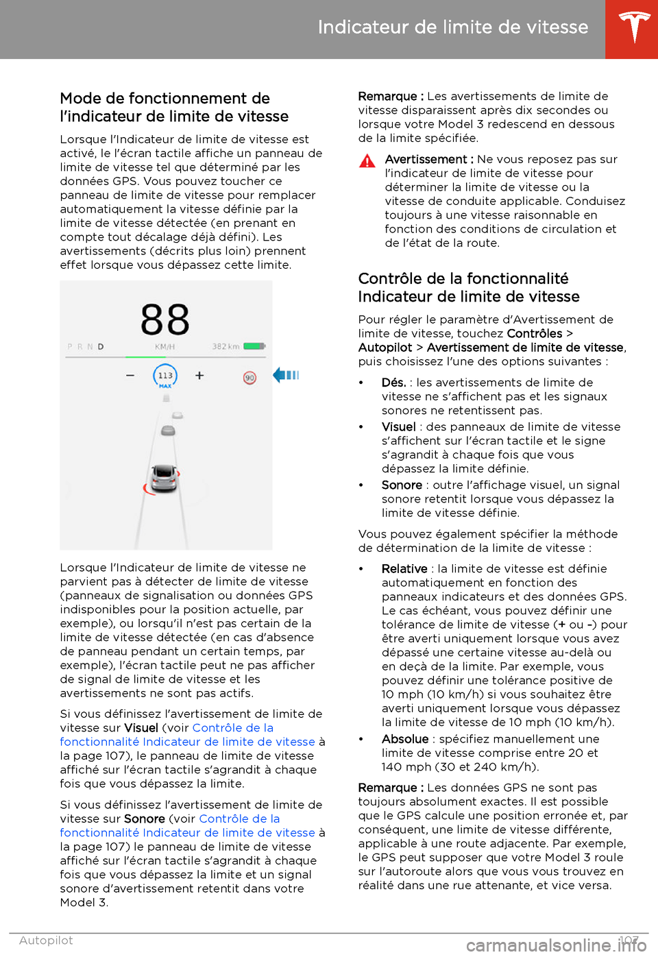 TESLA MODEL 3 2019 Manuel du propriétaire (in French) Indicateur de limite de vitesse
Mode de fonctionnement de
l TESLA MODEL 3 2019 Manuel du propriétaire (in French) Indicateur de limite de vitesse
Mode de fonctionnement de
l
