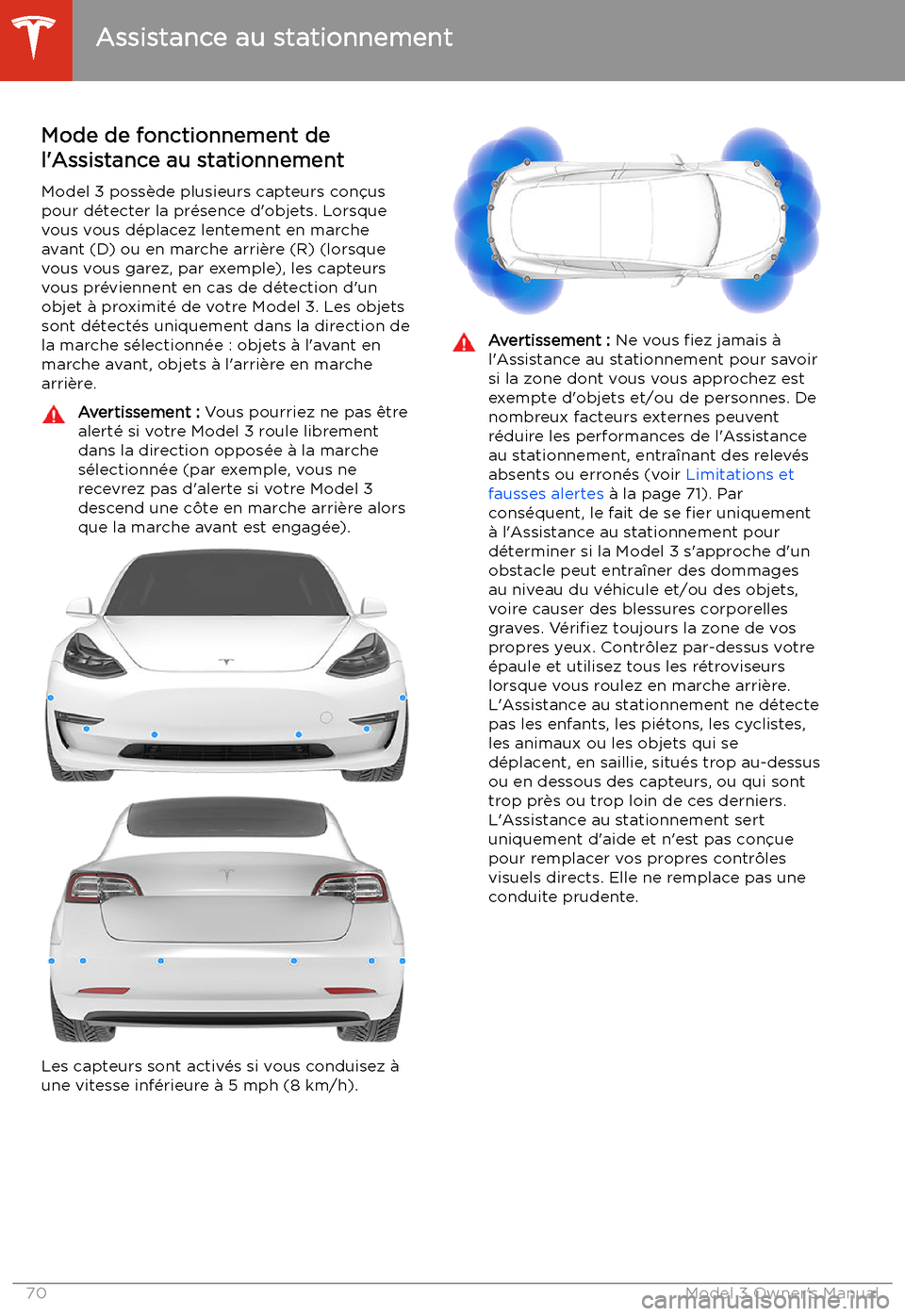 TESLA MODEL 3 2019 Manuel du propriétaire (in French) Assistance au stationnement
Mode de fonctionnement de
l TESLA MODEL 3 2019 Manuel du propriétaire (in French) Assistance au stationnement
Mode de fonctionnement de
l
