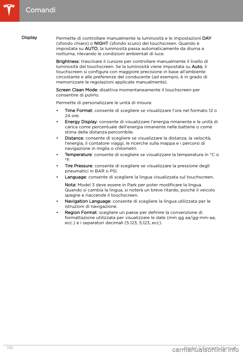 TESLA MODEL 3 2019 Manuale del proprietario (in Italian) DisplayPermette di controllare manualmente la luminosit TESLA MODEL 3 2019 Manuale del proprietario (in Italian) DisplayPermette di controllare manualmente la luminosit
