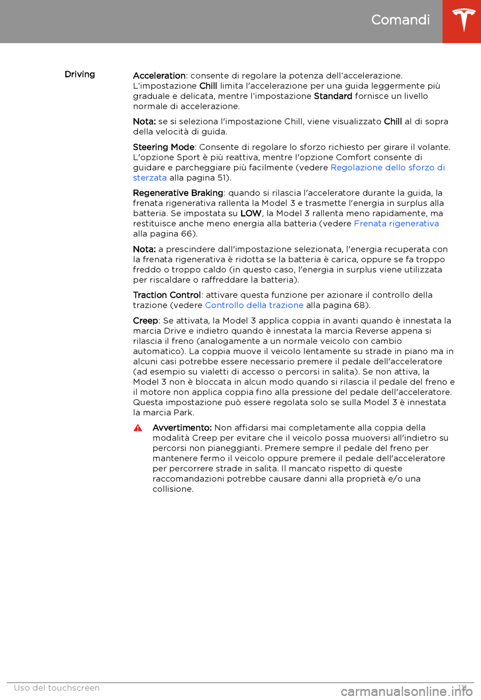 TESLA MODEL 3 2019 Manuale del proprietario (in Italian) DrivingAcceleration: consente di regolare la potenza dell TESLA MODEL 3 2019 Manuale del proprietario (in Italian) DrivingAcceleration: consente di regolare la potenza dell