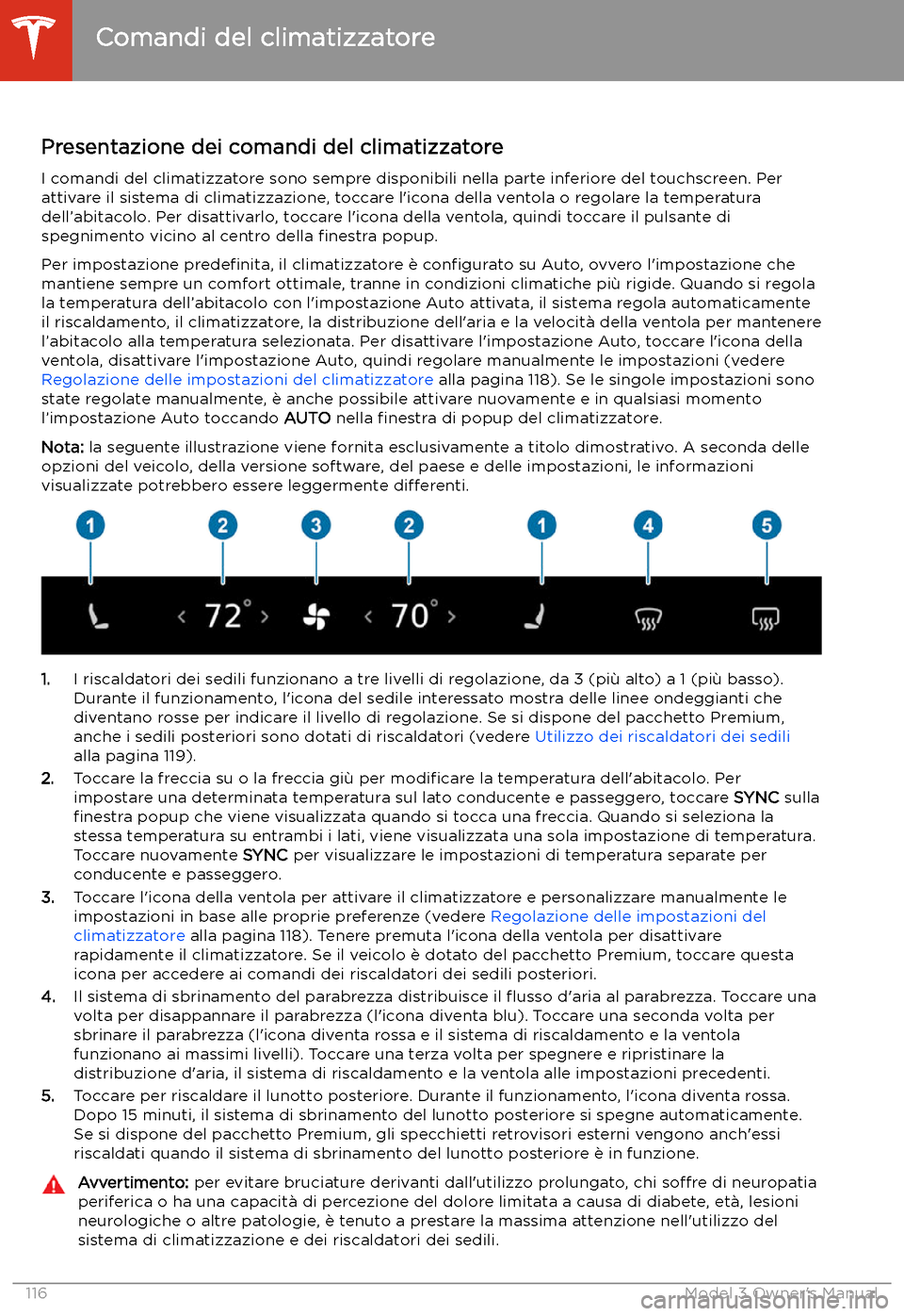 TESLA MODEL 3 2019 Manuale del proprietario (in Italian) Comandi del climatizzatore
Presentazione dei comandi del climatizzatore I comandi del climatizzatore sono sempre disponibili nella parte inferiore del touchscreen. Perattivare il sistema di climatizza TESLA MODEL 3 2019 Manuale del proprietario (in Italian) Comandi del climatizzatore
Presentazione dei comandi del climatizzatore I comandi del climatizzatore sono sempre disponibili nella parte inferiore del touchscreen. Perattivare il sistema di climatizza