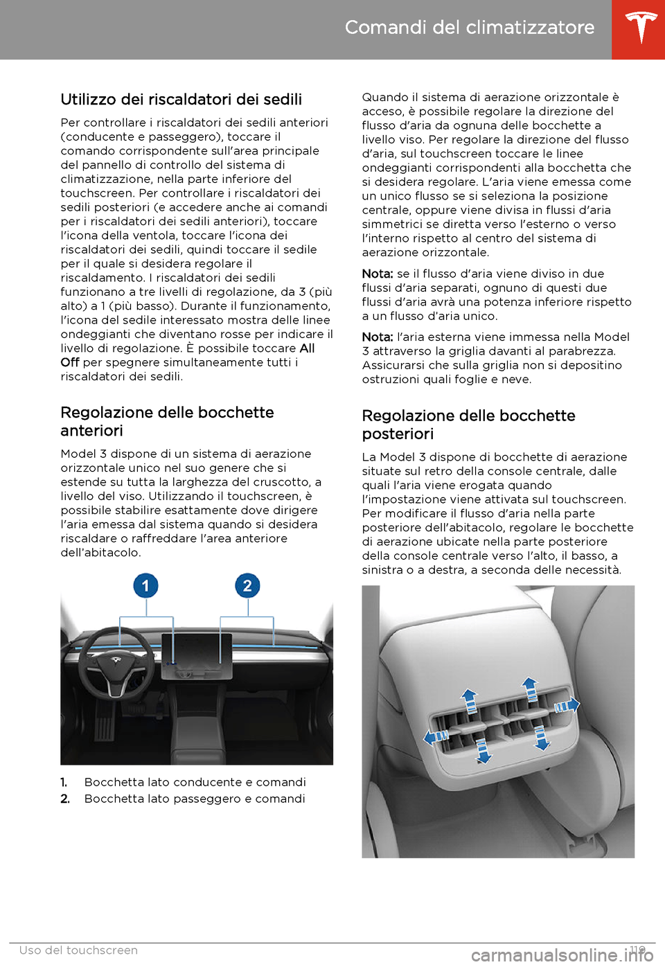 TESLA MODEL 3 2019 Manuale del proprietario (in Italian) Utilizzo dei riscaldatori dei sediliPer controllare i riscaldatori dei sedili anteriori(conducente e passeggero), toccare il
comando corrispondente sull TESLA MODEL 3 2019 Manuale del proprietario (in Italian) Utilizzo dei riscaldatori dei sediliPer controllare i riscaldatori dei sedili anteriori(conducente e passeggero), toccare il
comando corrispondente sull