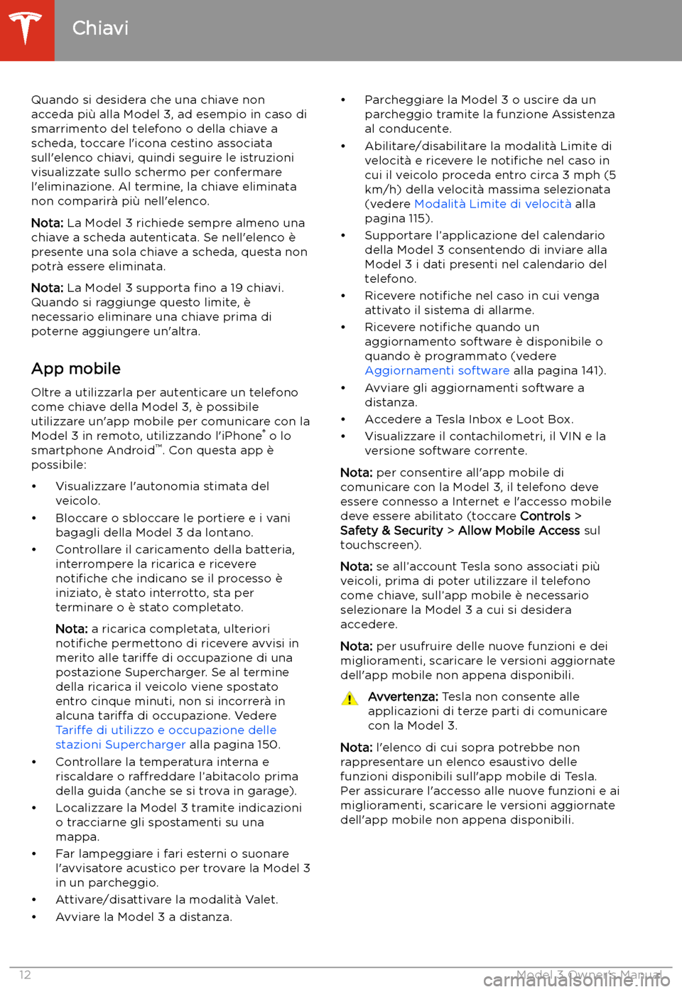 TESLA MODEL 3 2019 Manuale del proprietario (in Italian) Quando si desidera che una chiave nonacceda pi TESLA MODEL 3 2019 Manuale del proprietario (in Italian) Quando si desidera che una chiave nonacceda pi