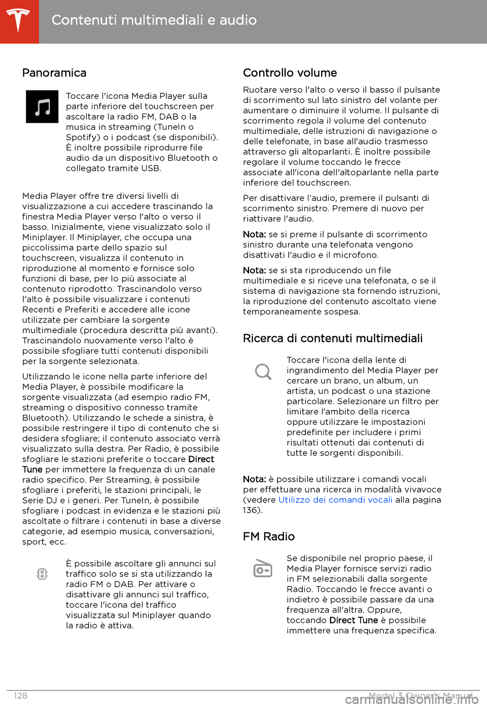 TESLA MODEL 3 2019 Manuale del proprietario (in Italian) Contenuti multimediali e audio
Panoramica
Toccare l TESLA MODEL 3 2019 Manuale del proprietario (in Italian) Contenuti multimediali e audio
Panoramica
Toccare l