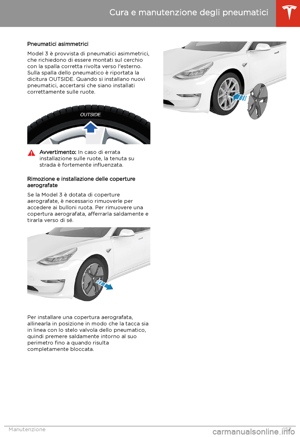 TESLA MODEL 3 2019 Manuale del proprietario (in Italian) Pneumatici asimmetrici
Model 3 TESLA MODEL 3 2019 Manuale del proprietario (in Italian) Pneumatici asimmetrici
Model 3