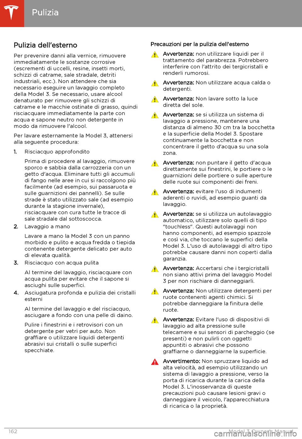 TESLA MODEL 3 2019 Manuale del proprietario (in Italian) Pulizia
Pulizia dell TESLA MODEL 3 2019 Manuale del proprietario (in Italian) Pulizia
Pulizia dell