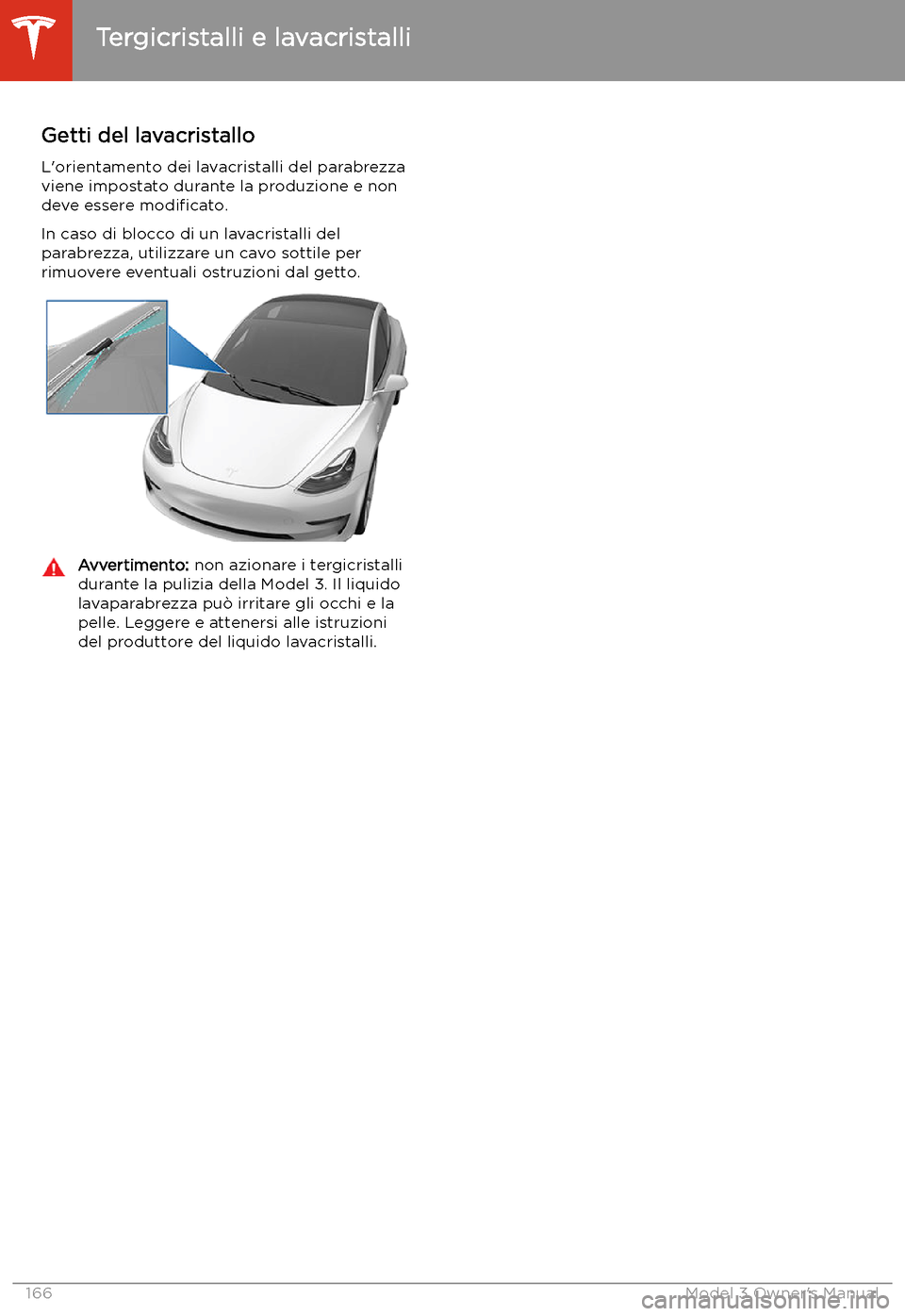 TESLA MODEL 3 2019 Manuale del proprietario (in Italian) Getti del lavacristallo
L TESLA MODEL 3 2019 Manuale del proprietario (in Italian) Getti del lavacristallo
L