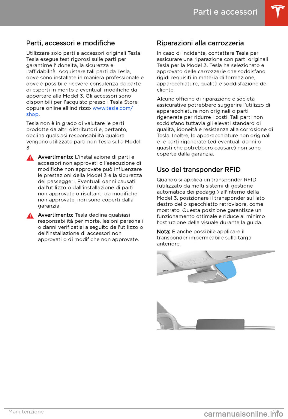 TESLA MODEL 3 2019 Manuale del proprietario (in Italian) Parti e accessori
Parti, accessori e modi TESLA MODEL 3 2019 Manuale del proprietario (in Italian) Parti e accessori
Parti, accessori e modi
