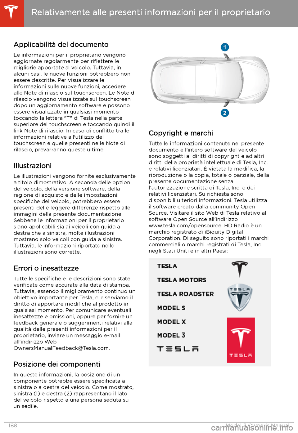 TESLA MODEL 3 2019 Manuale del proprietario (in Italian) Relativamente alle presenti informazioni per il proprietario
Applicabilit TESLA MODEL 3 2019 Manuale del proprietario (in Italian) Relativamente alle presenti informazioni per il proprietario
Applicabilit
