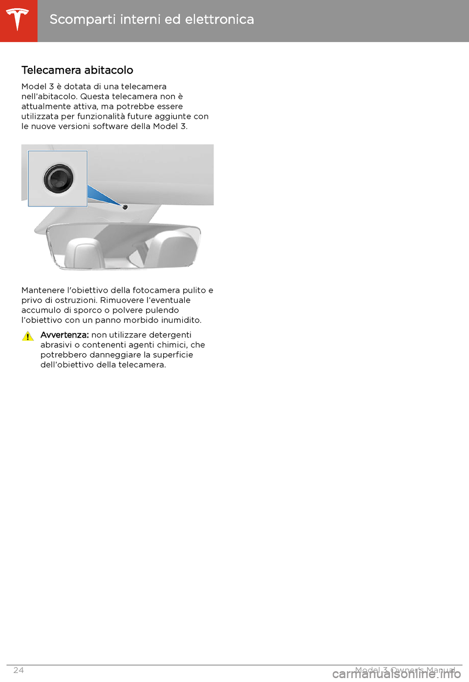 TESLA MODEL 3 2019 Manuale del proprietario (in Italian) Telecamera abitacolo
Model 3 TESLA MODEL 3 2019 Manuale del proprietario (in Italian) Telecamera abitacolo
Model 3