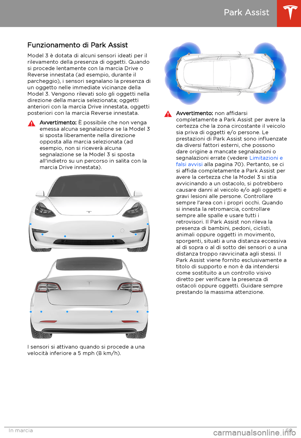 TESLA MODEL 3 2019 Manuale del proprietario (in Italian) Park Assist
Funzionamento di Park Assist Model 3 TESLA MODEL 3 2019 Manuale del proprietario (in Italian) Park Assist
Funzionamento di Park Assist Model 3