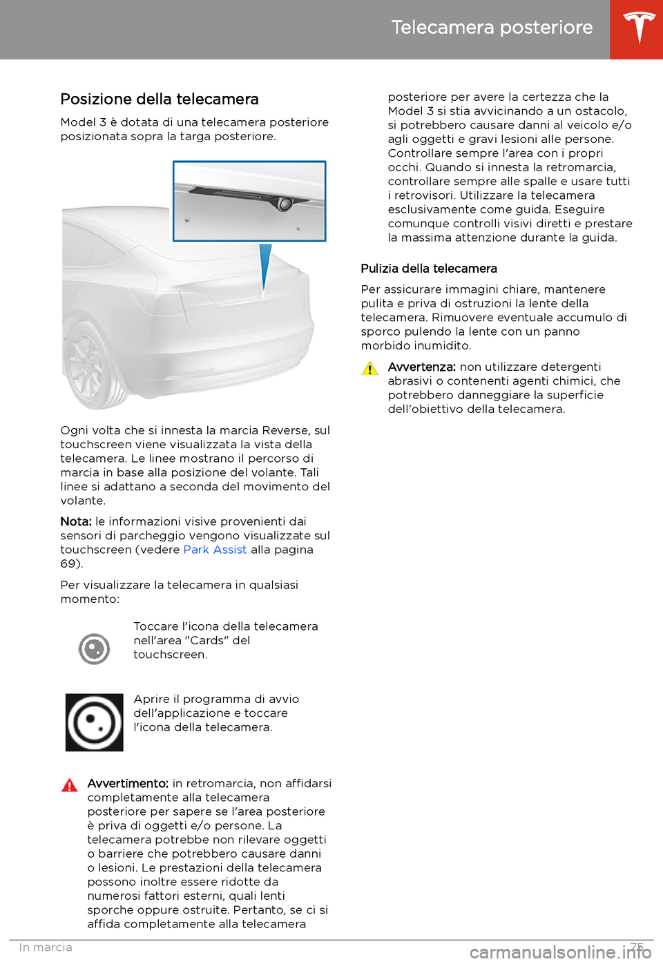 TESLA MODEL 3 2019 Manuale del proprietario (in Italian) Telecamera posteriore
Posizione della telecamera Model 3 TESLA MODEL 3 2019 Manuale del proprietario (in Italian) Telecamera posteriore
Posizione della telecamera Model 3